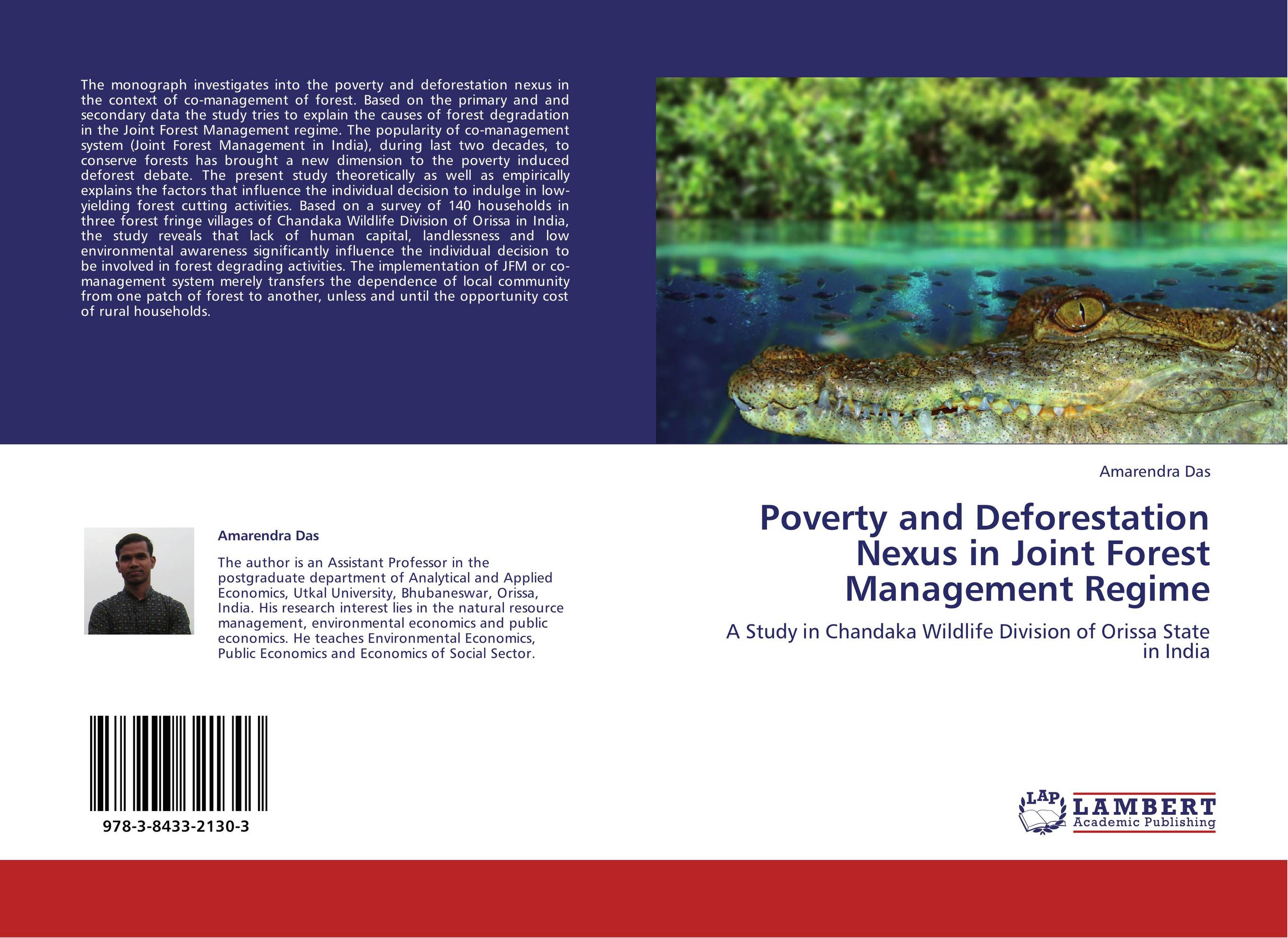 Poverty and Deforestation Nexus in Joint Forest Management Regime. A Study in Chandaka Wildlife Division of Orissa State in India.