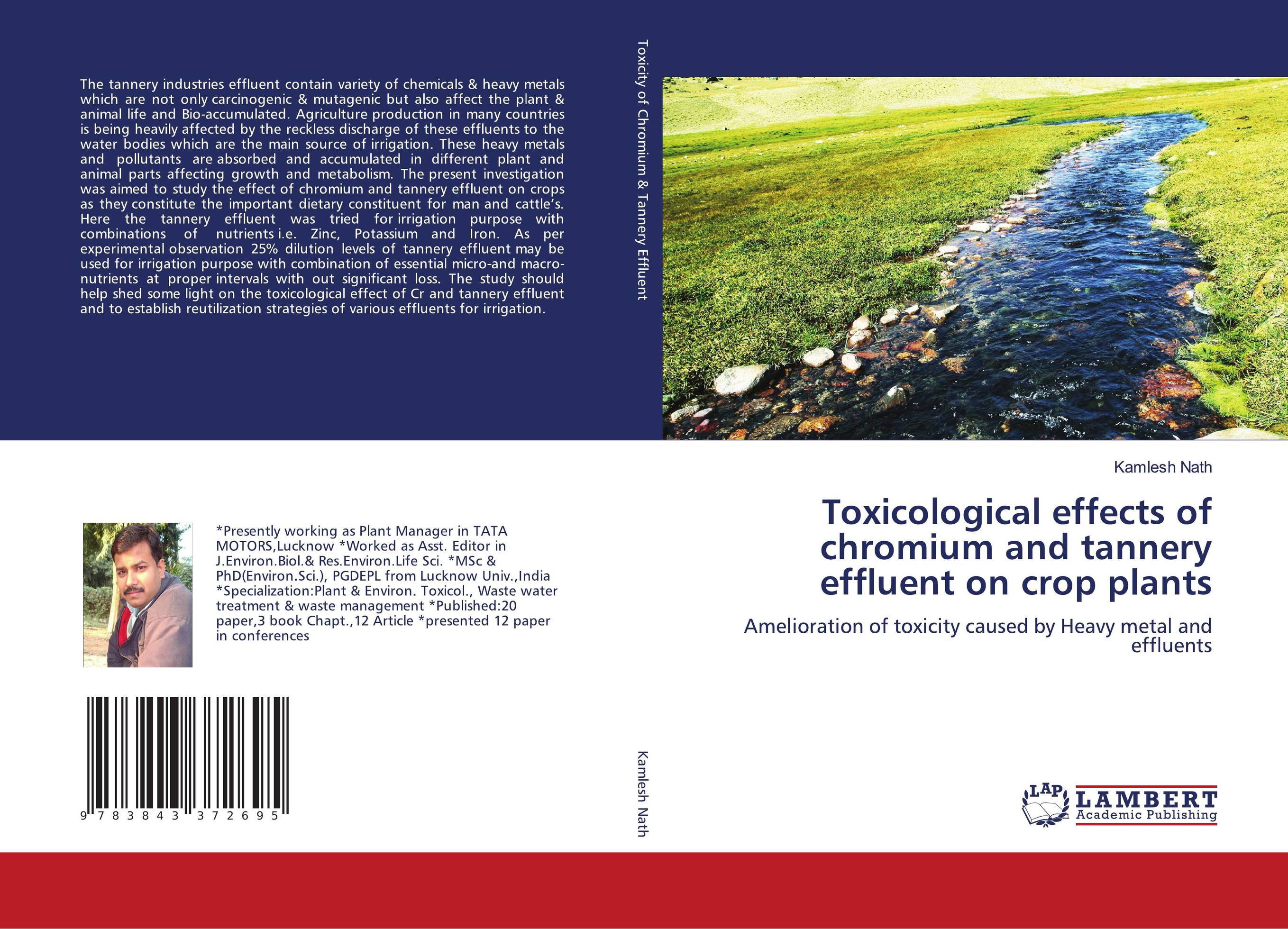 Toxicological effects of chromium and tannery effluent on crop plants. Amelioration of toxicity caused by Heavy metal and effluents.