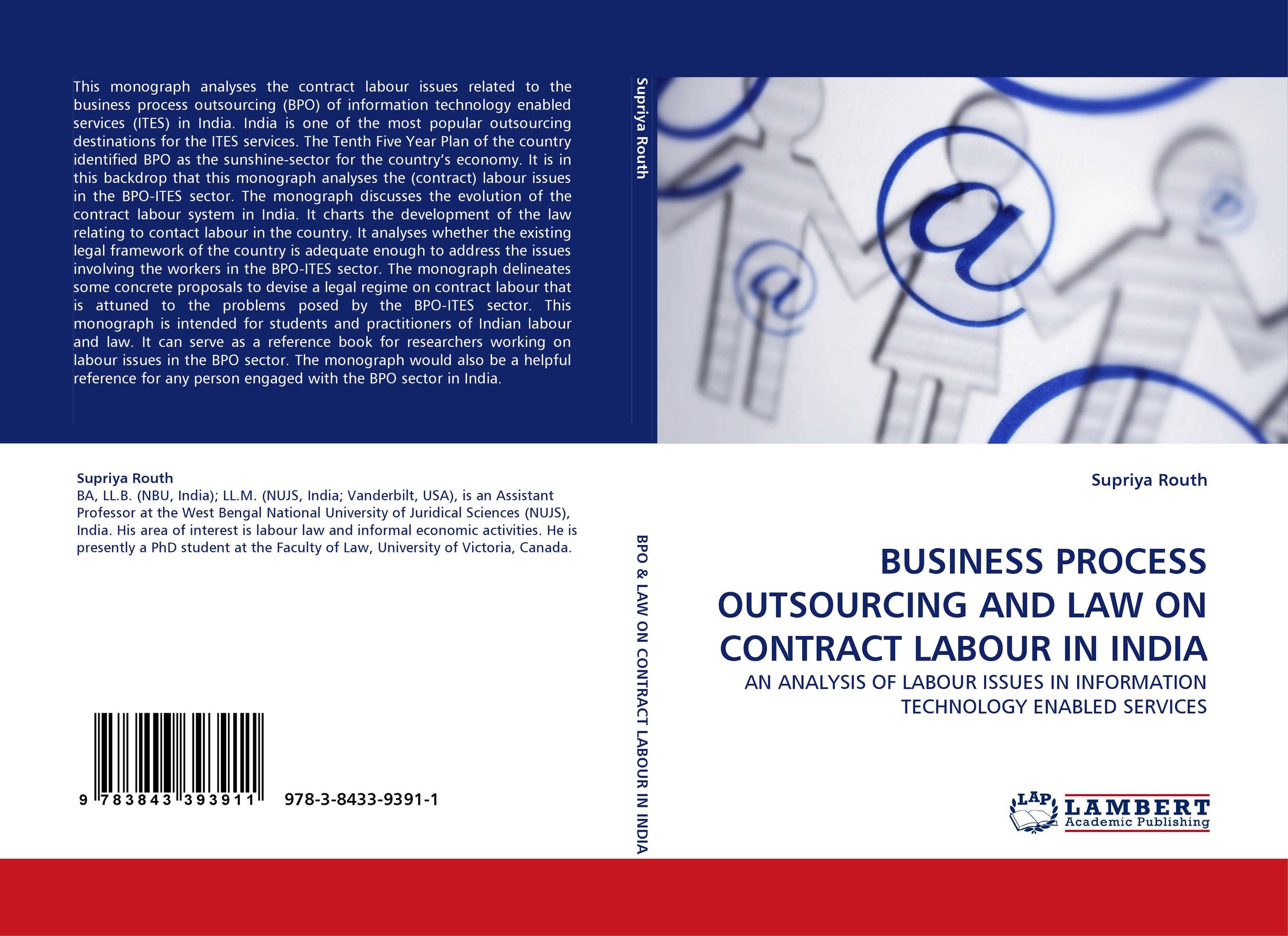 BUSINESS PROCESS OUTSOURCING AND LAW ON CONTRACT LABOUR IN INDIA. AN ANALYSIS OF LABOUR ISSUES IN INFORMATION TECHNOLOGY ENABLED SERVICES.