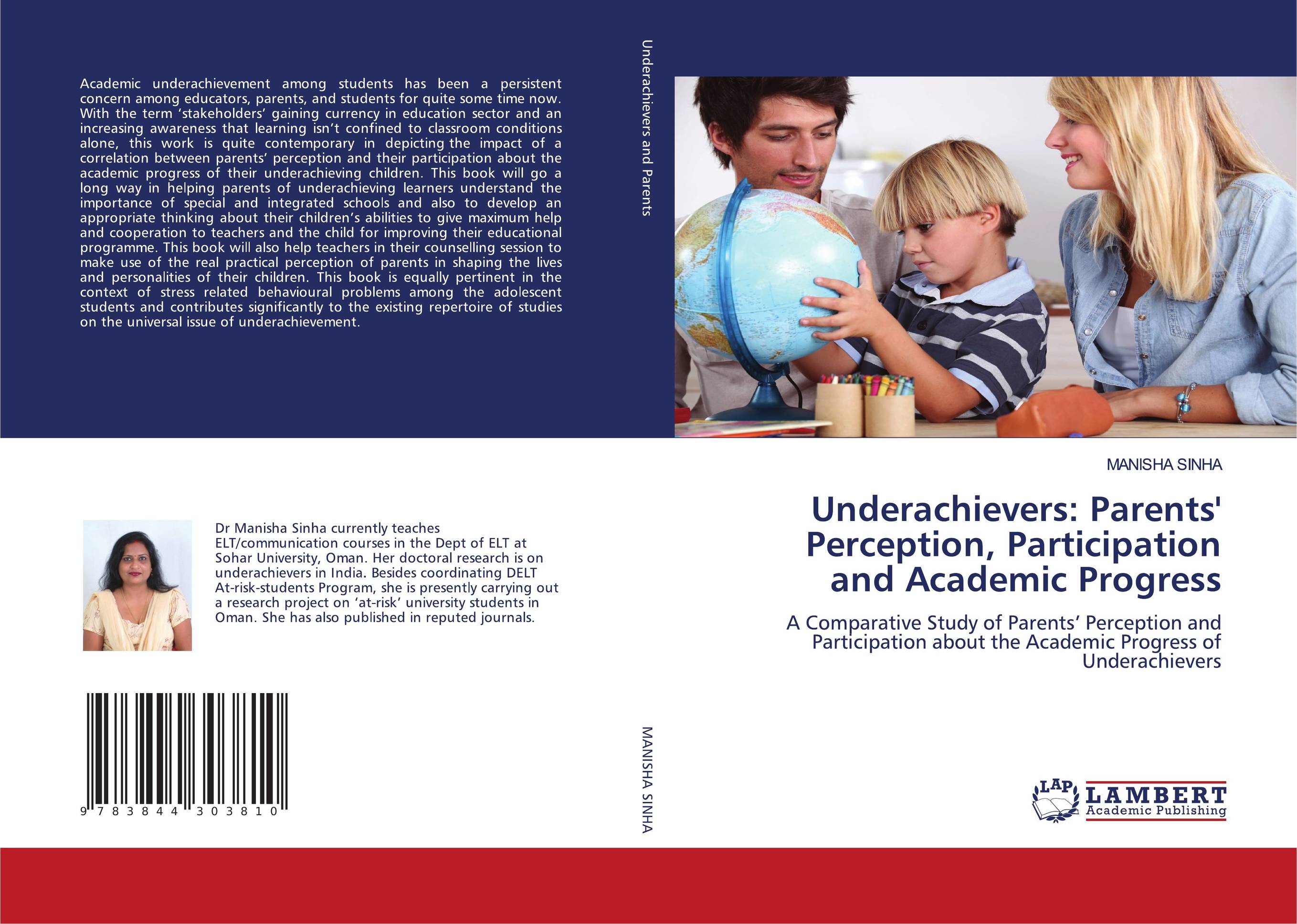 Underachievers: Parents'' Perception, Participation and Academic Progress. A Comparative Study of Parents'' Perception and Participation about the Academic Progress of Underachievers.