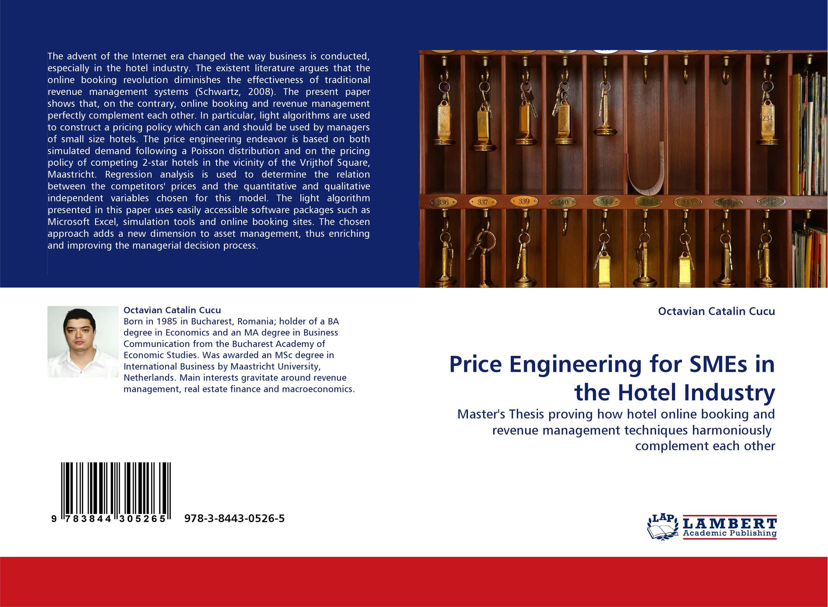 Price Engineering for SMEs in the Hotel Industry. Master''s Thesis proving how hotel online booking and revenue management techniques harmoniously  complement each other.