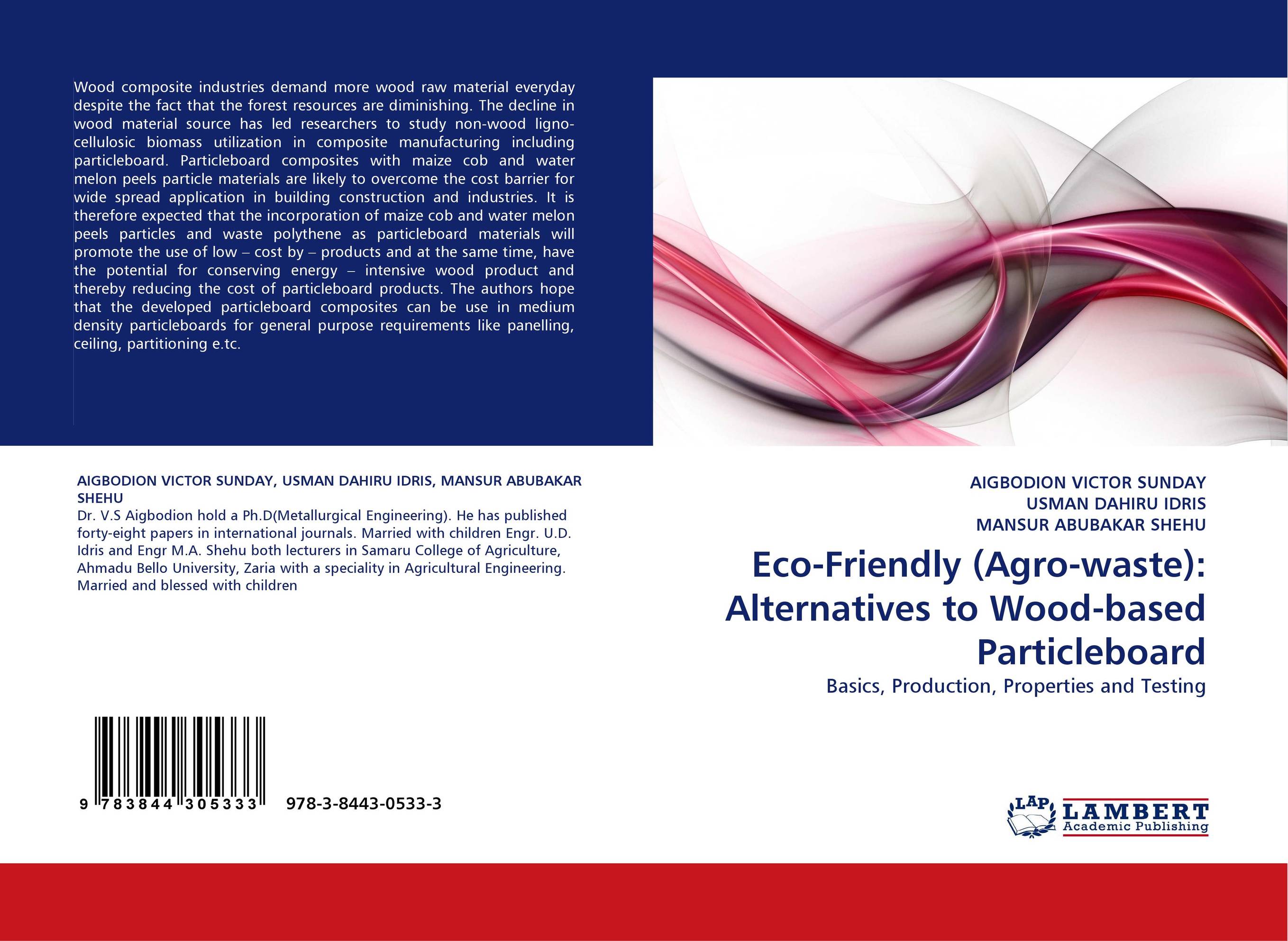 Eco-Friendly (Agro-waste): Alternatives to Wood-based Particleboard. Basics, Production, Properties and Testing.