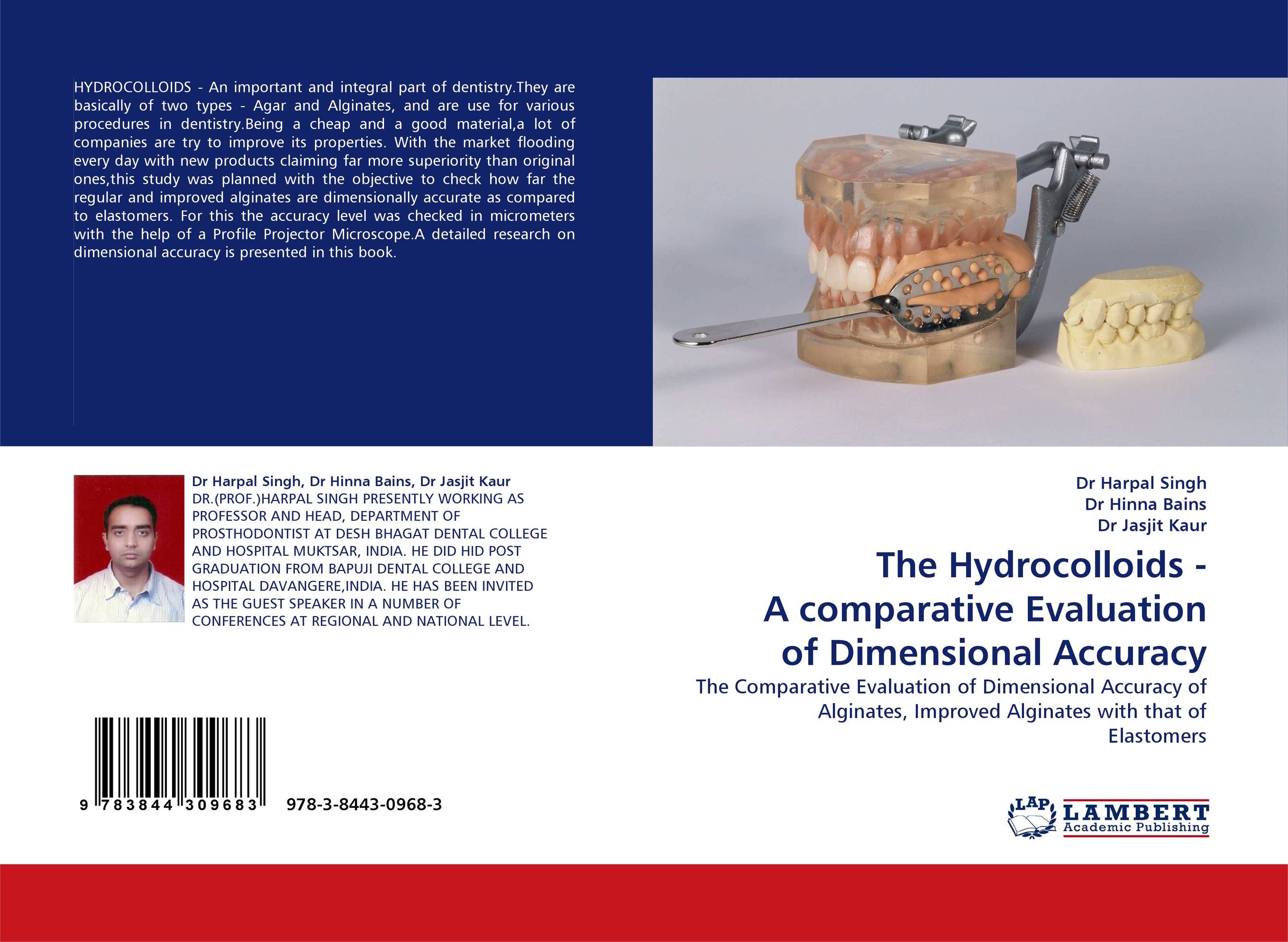 The Hydrocolloids - A comparative Evaluation of Dimensional Accuracy. The Comparative Evaluation of Dimensional Accuracy of Alginates, Improved Alginates with that of Elastomers.
