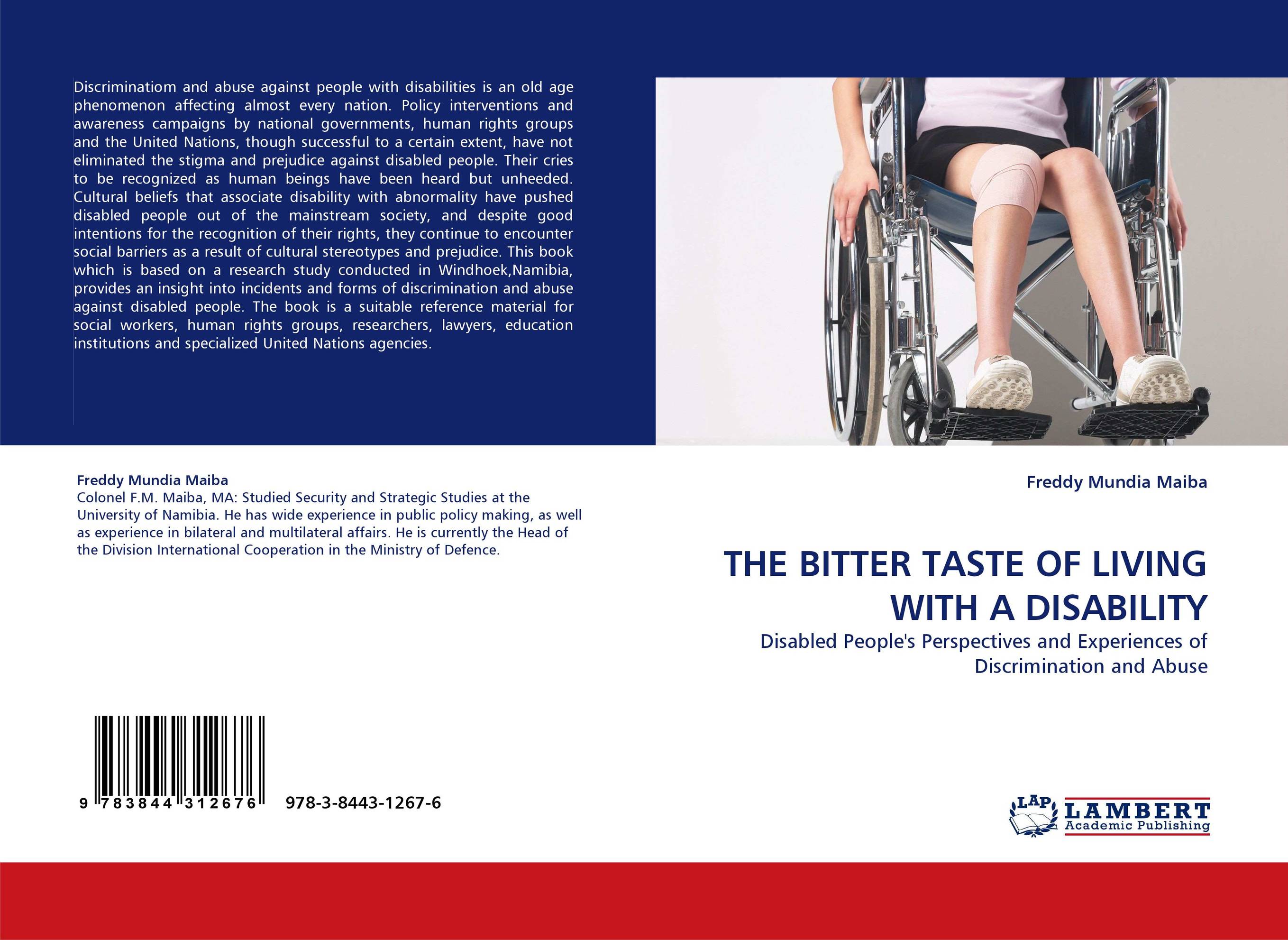 THE BITTER TASTE OF LIVING WITH A DISABILITY. Disabled People''s Perspectives and Experiences of Discrimination and Abuse.