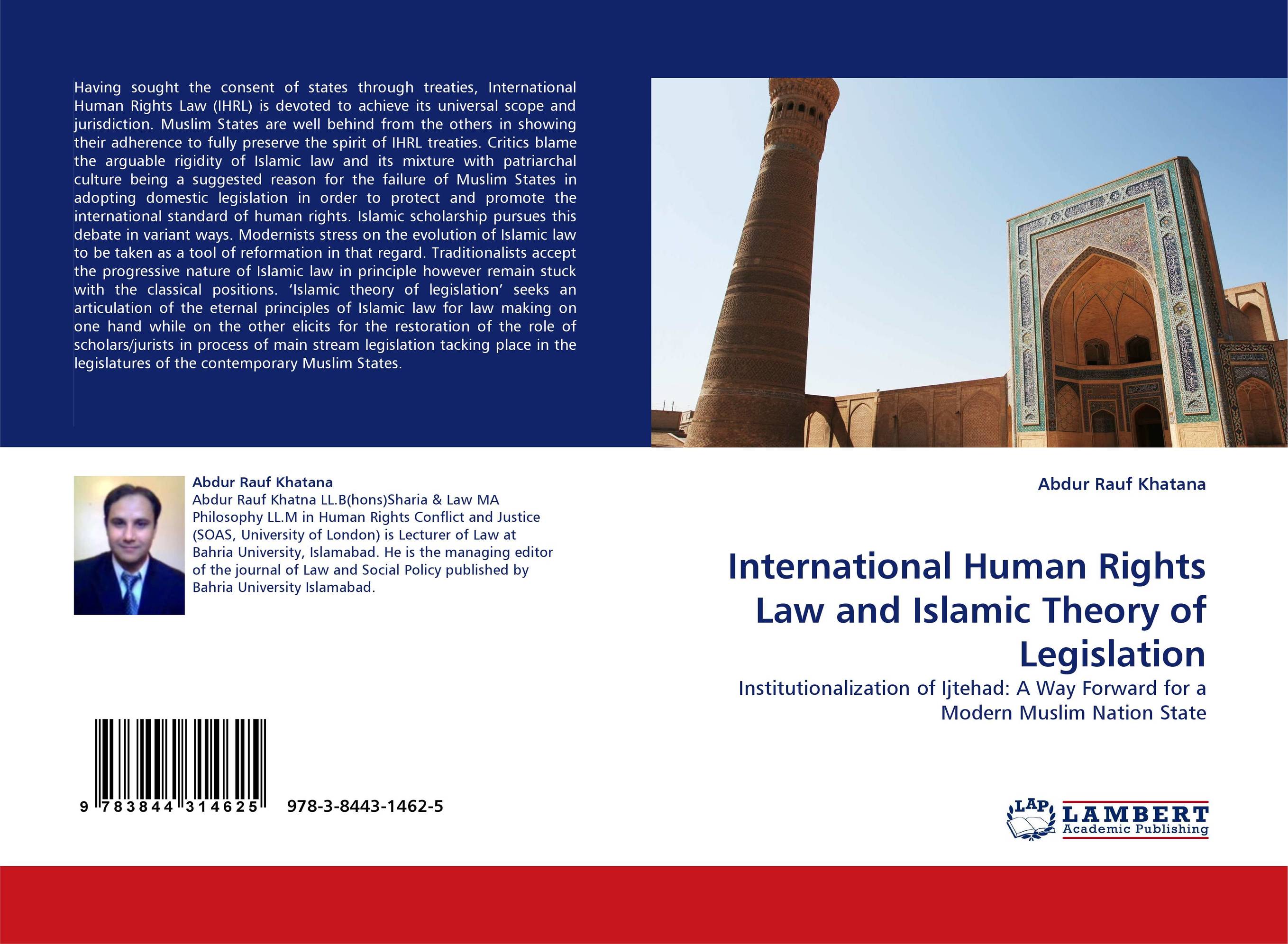 International Human Rights Law and Islamic Theory of Legislation. Institutionalization of Ijtehad: A Way Forward for a Modern Muslim Nation State.