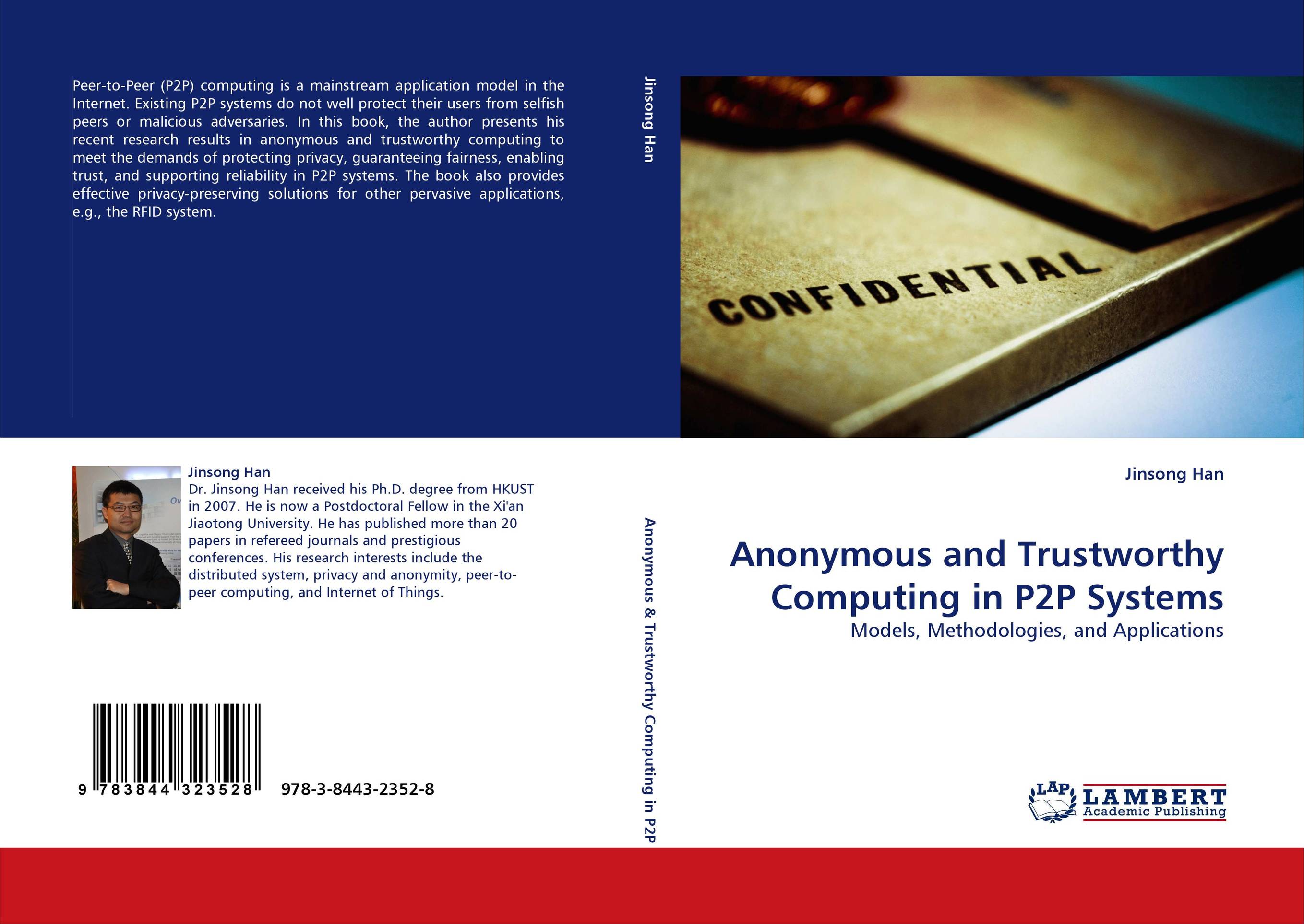 Anonymous and Trustworthy Computing in P2P Systems. Models, Methodologies, and Applications.