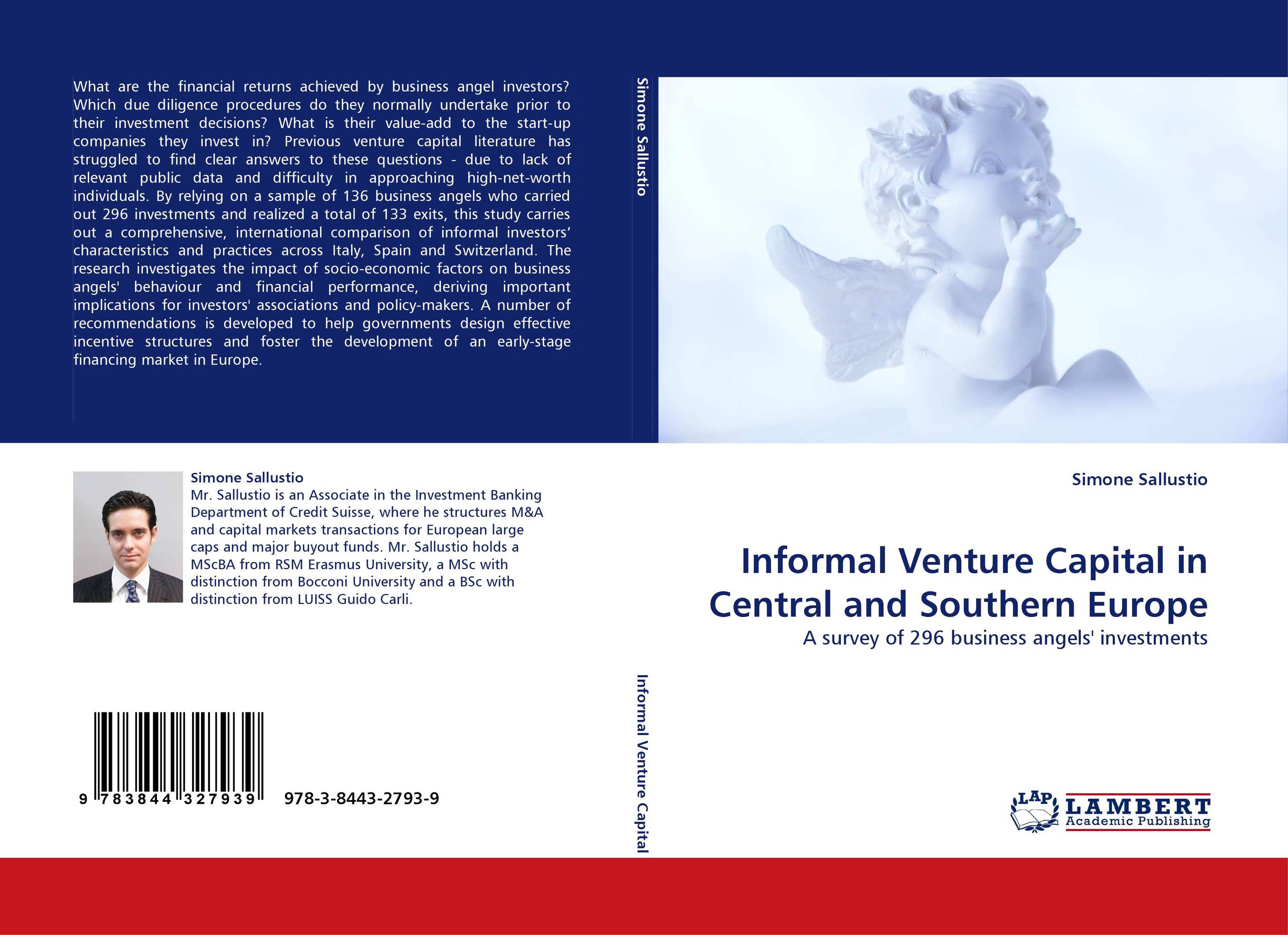 Informal Venture Capital in Central and Southern Europe. A survey of 296 business angels'' investments.