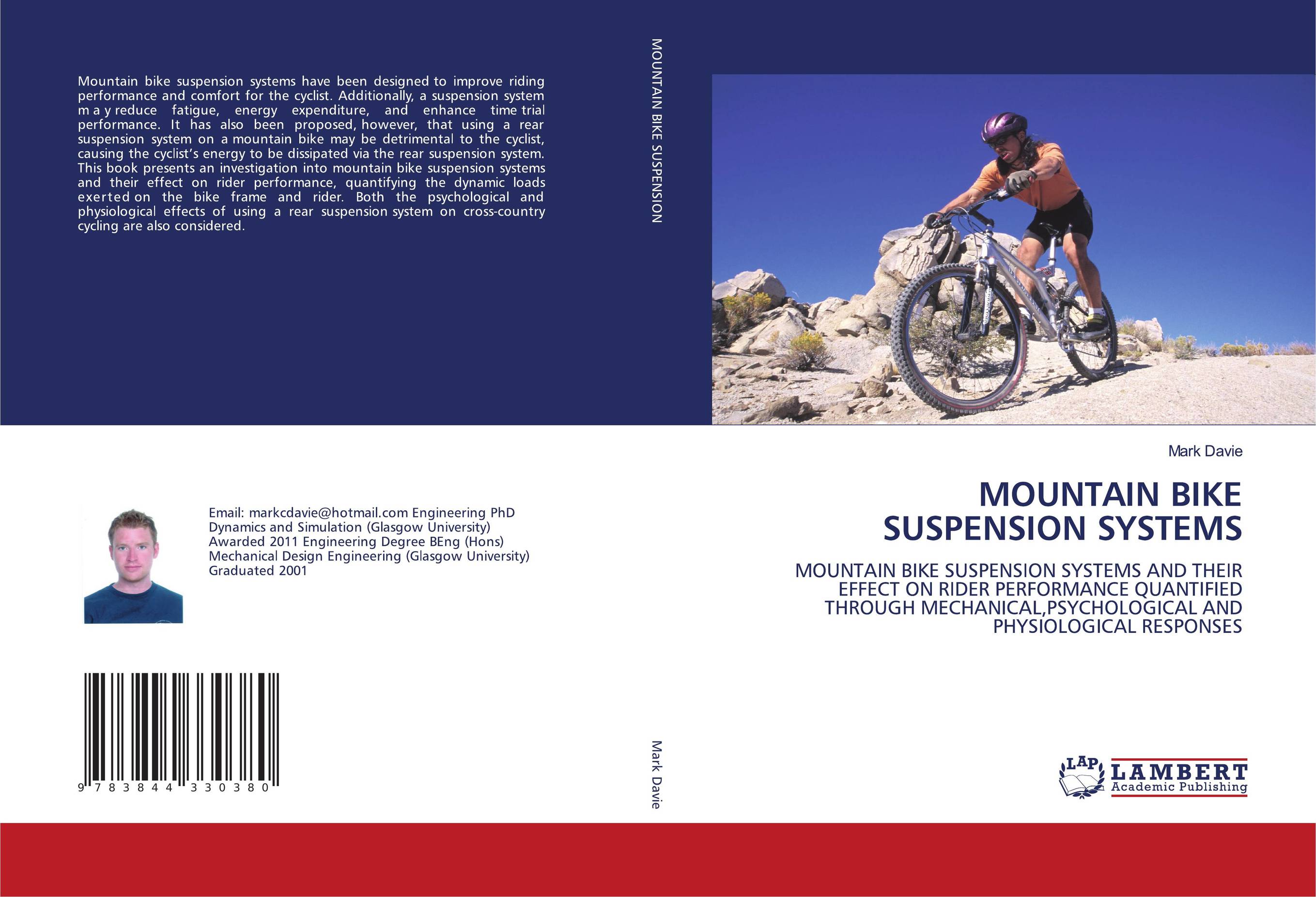 MOUNTAIN BIKE SUSPENSION SYSTEMS. MOUNTAIN BIKE SUSPENSION SYSTEMS AND THEIR  EFFECT ON RIDER PERFORMANCE QUANTIFIED  THROUGH MECHANICAL,PSYCHOLOGICAL AND  PHYSIOLOGICAL RESPONSES.