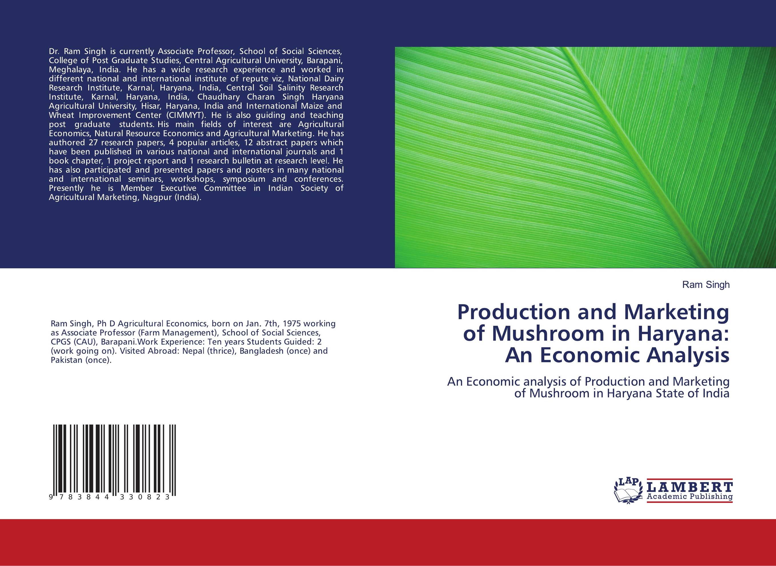 Production and Marketing of Mushroom in Haryana: An Economic Analysis. An Economic analysis of Production and Marketing of Mushroom in Haryana State of India.