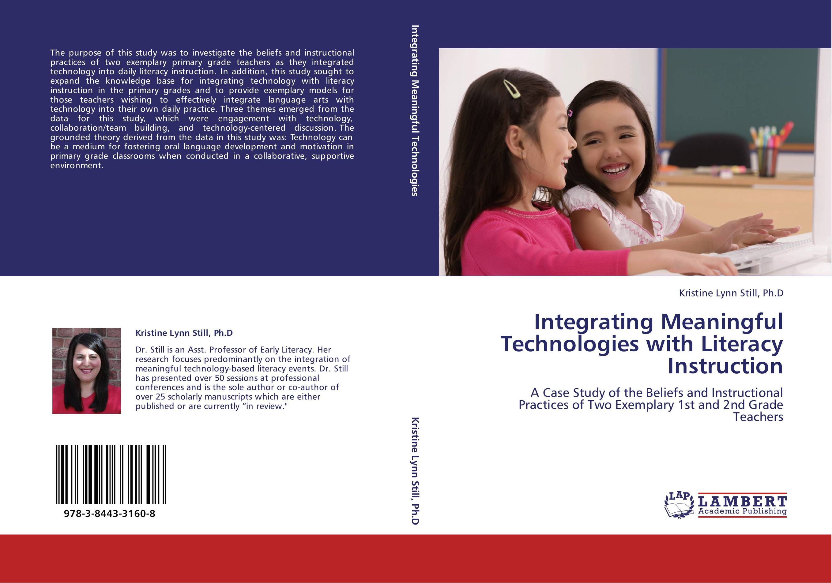 Integrating Meaningful Technologies with Literacy Instruction. A Case Study of the Beliefs and Instructional Practices of Two Exemplary 1st and 2nd Grade Teachers.