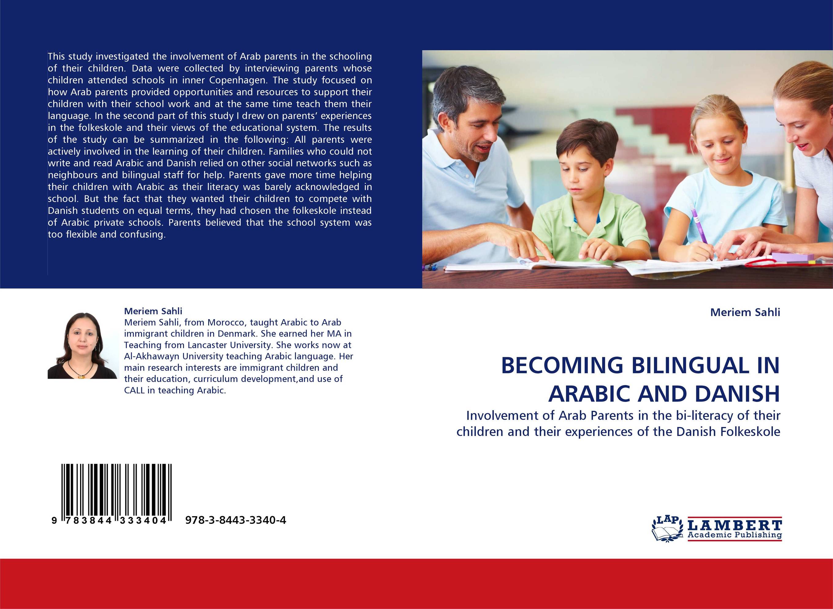 BECOMING BILINGUAL IN ARABIC AND DANISH. Involvement of Arab Parents in the bi-literacy of their children and their experiences of the Danish Folkeskole.
