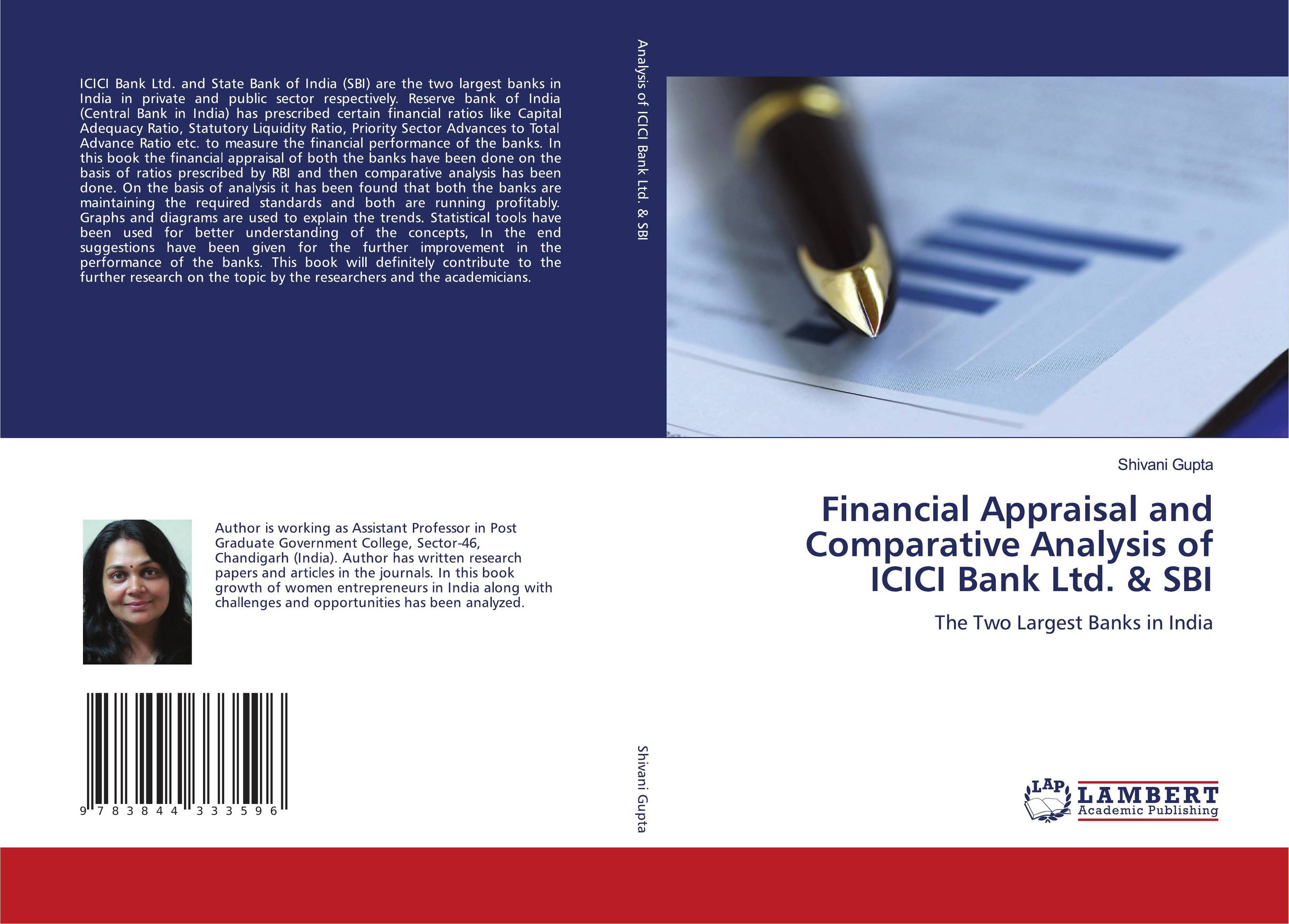 Financial Appraisal and Comparative Analysis of ICICI Bank Ltd. &amp;amp; SBI. The Two Largest Banks in India.