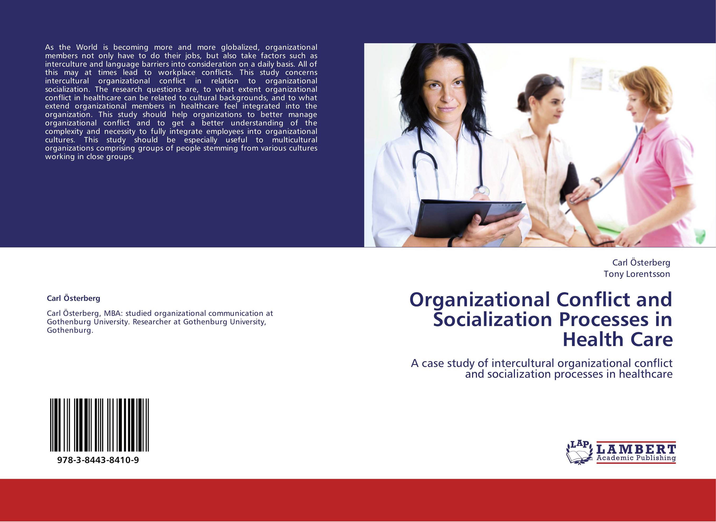 Organizational Conflict and Socialization Processes in Health Care. A case study of intercultural organizational conflict and socialization processes in healthcare.