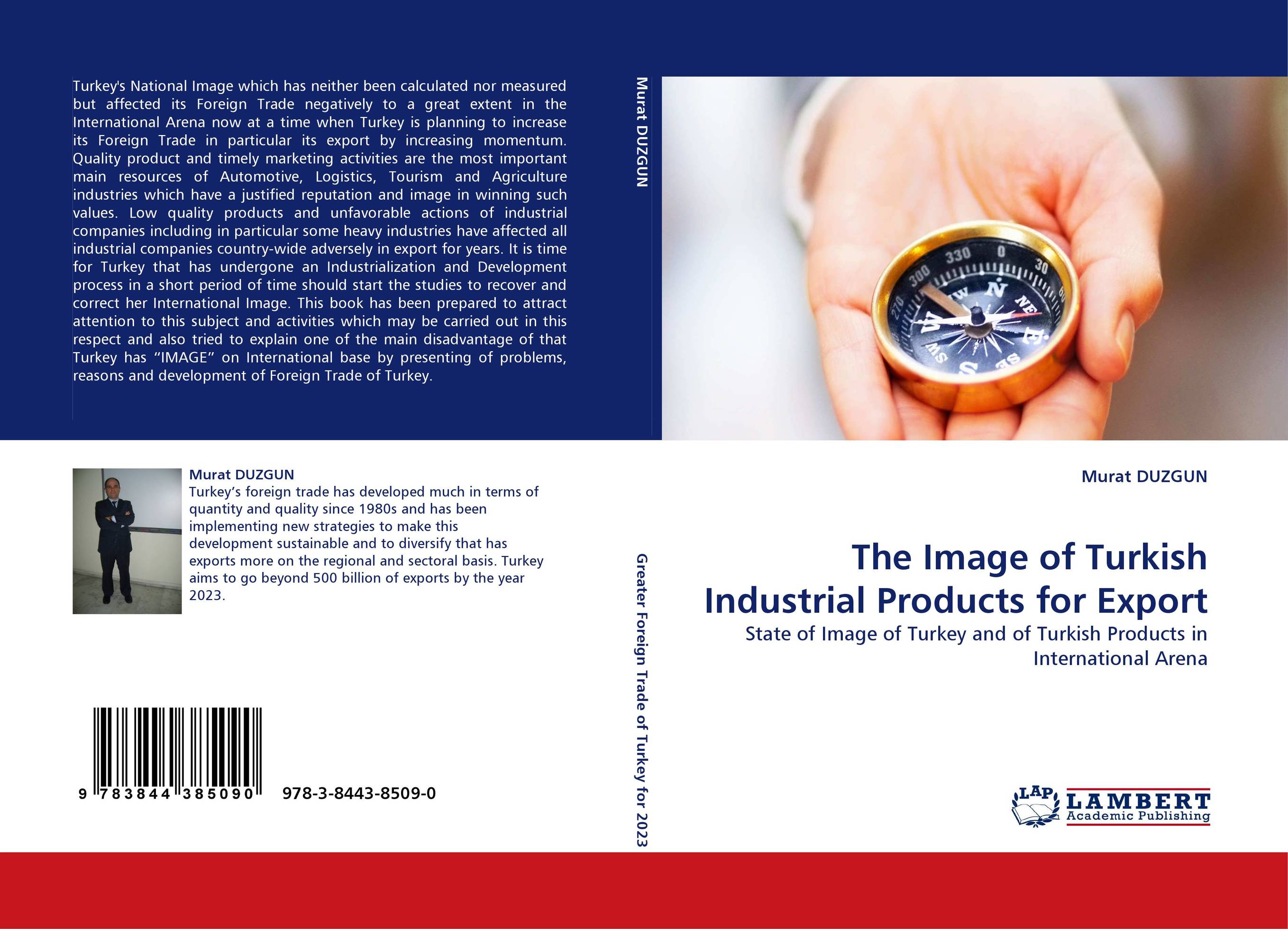 The Image of Turkish Industrial Products for Export. State of Image of Turkey and of Turkish Products in International Arena.