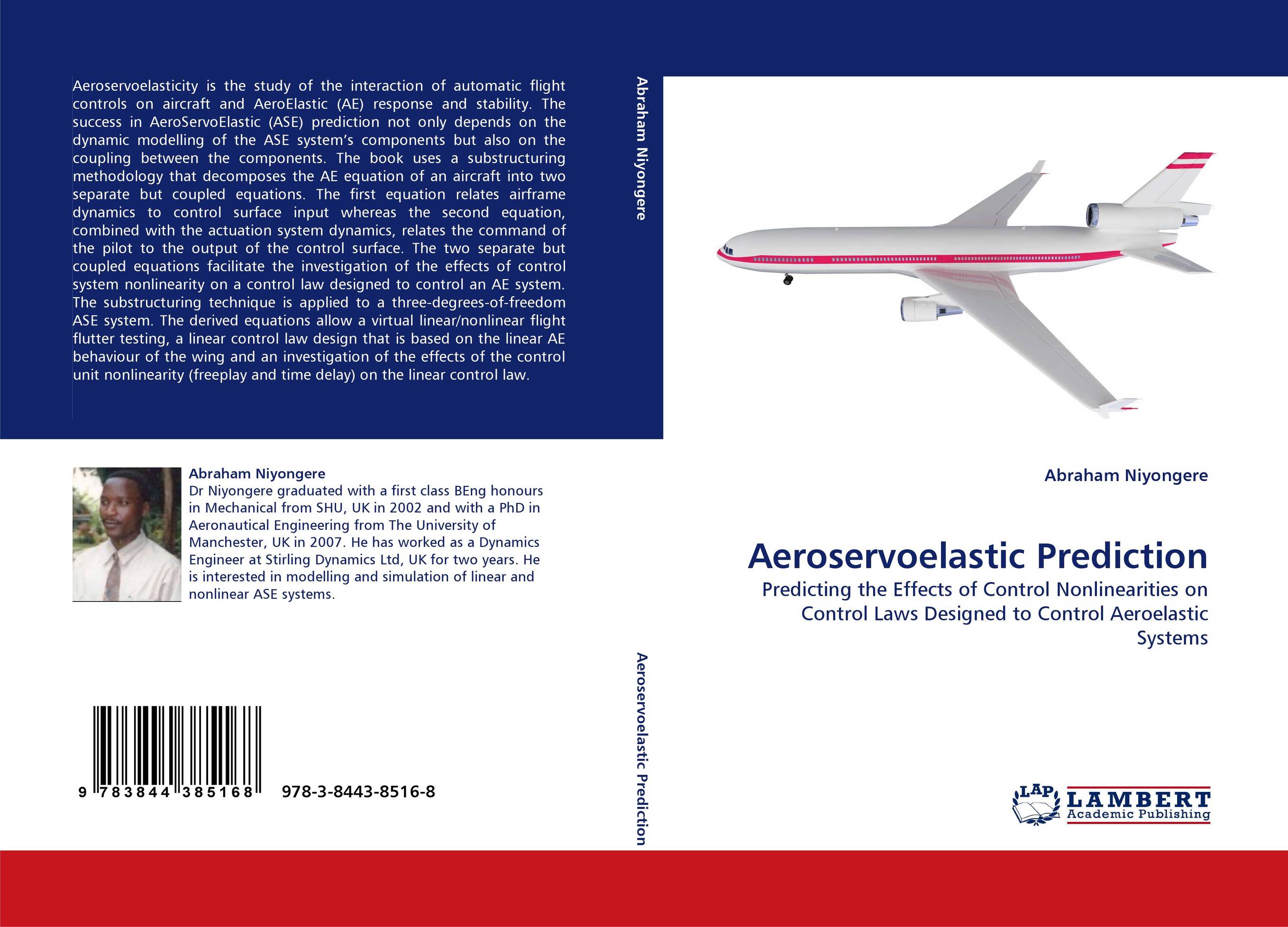 Aeroservoelastic Prediction. Predicting the Effects of Control Nonlinearities on Control Laws Designed to Control Aeroelastic Systems.