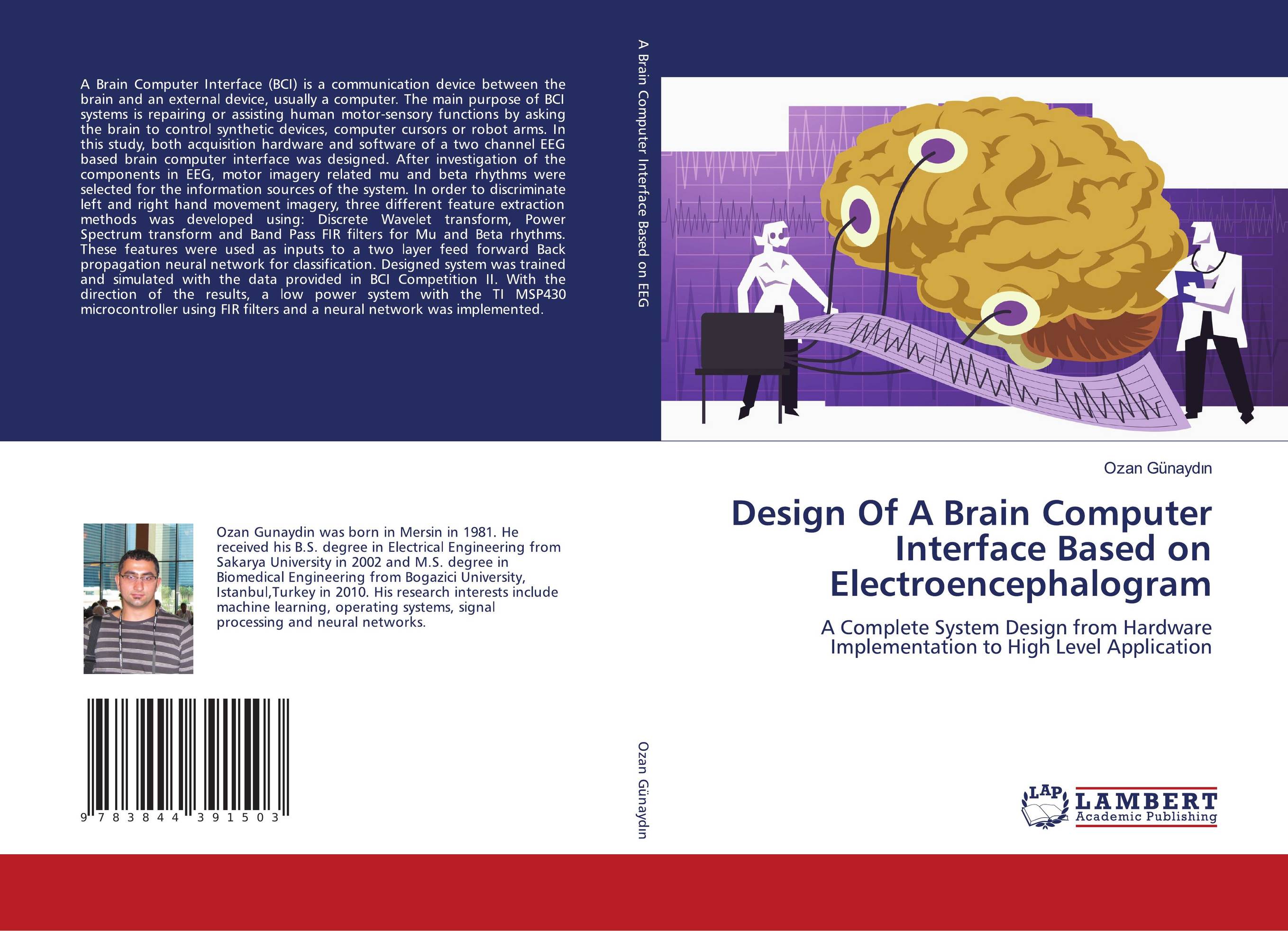Design Of A Brain Computer Interface Based on Electroencephalogram. A Complete System Design from Hardware Implementation to High Level Application.