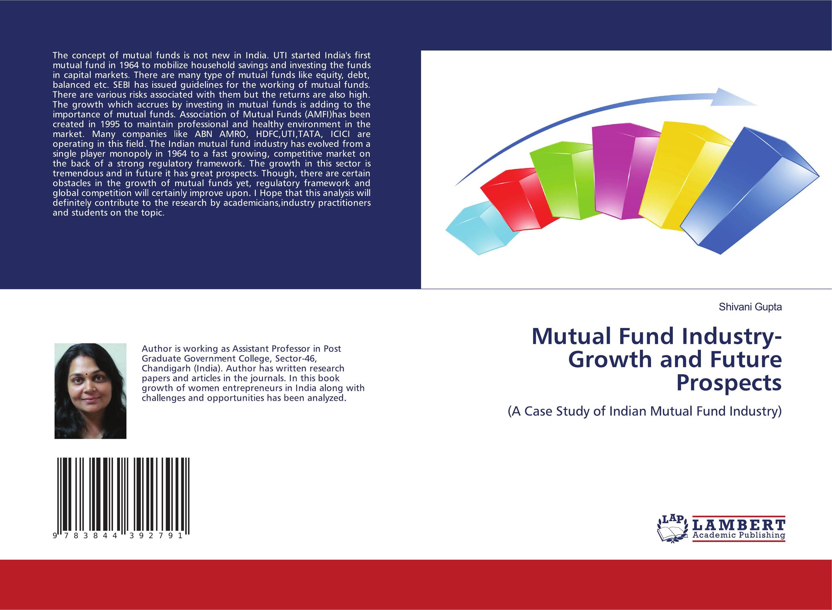 Mutual Fund Industry- Growth and Future Prospects. (A Case Study of Indian Mutual Fund Industry).