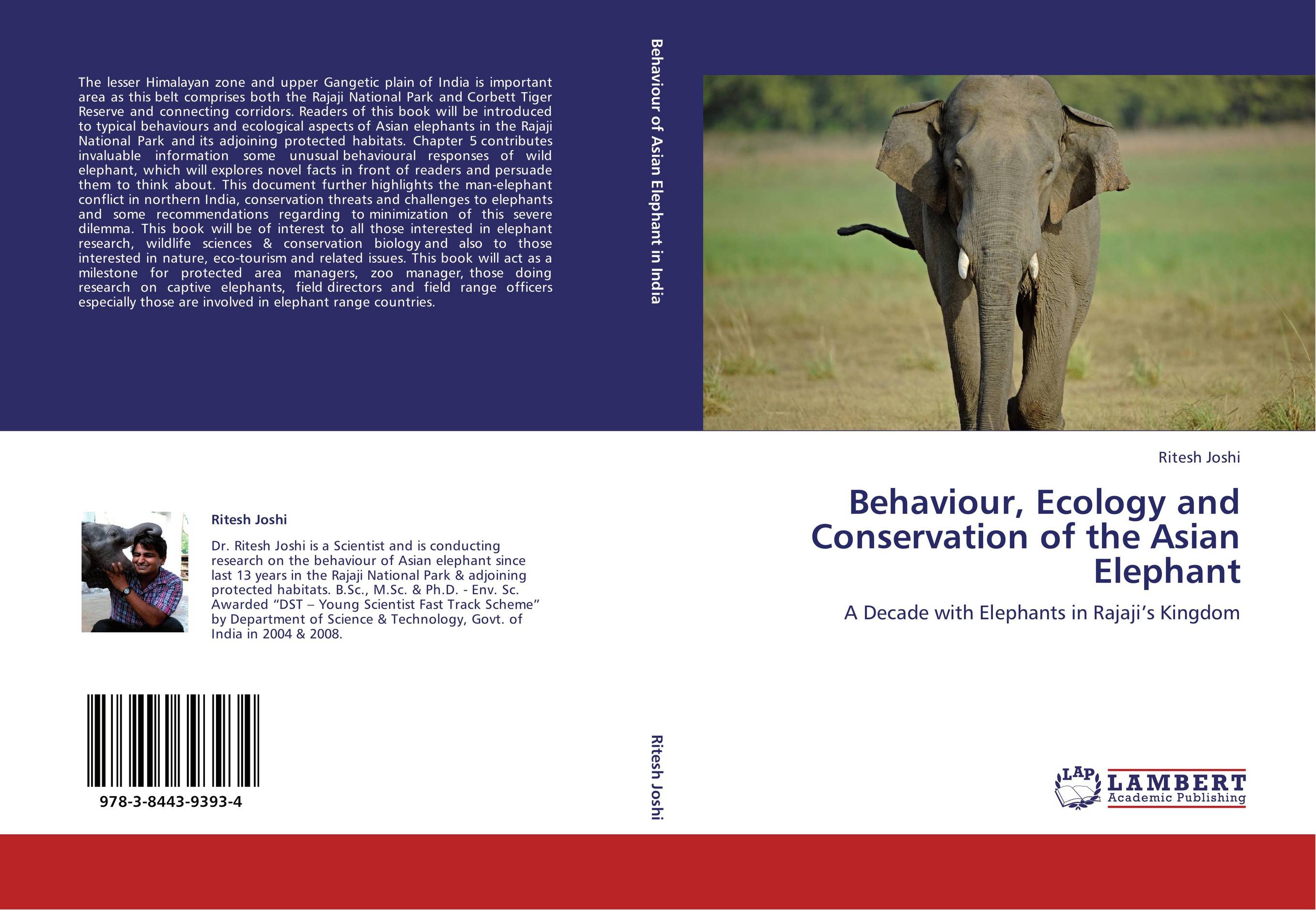 Behaviour, Ecology and Conservation of the Asian Elephant. A Decade with Elephants in Rajaji’s Kingdom.