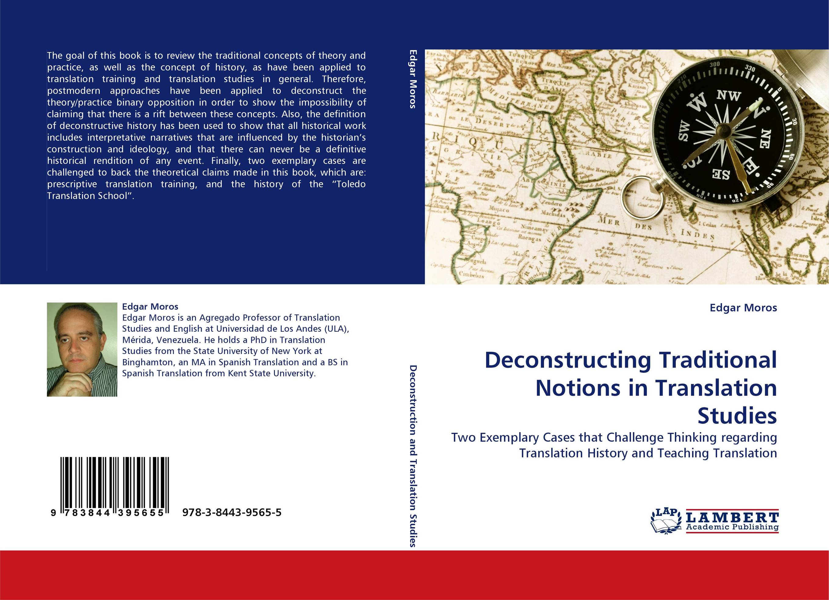 Deconstructing Traditional Notions in Translation Studies. Two Exemplary Cases that Challenge Thinking regarding Translation History and Teaching Translation.