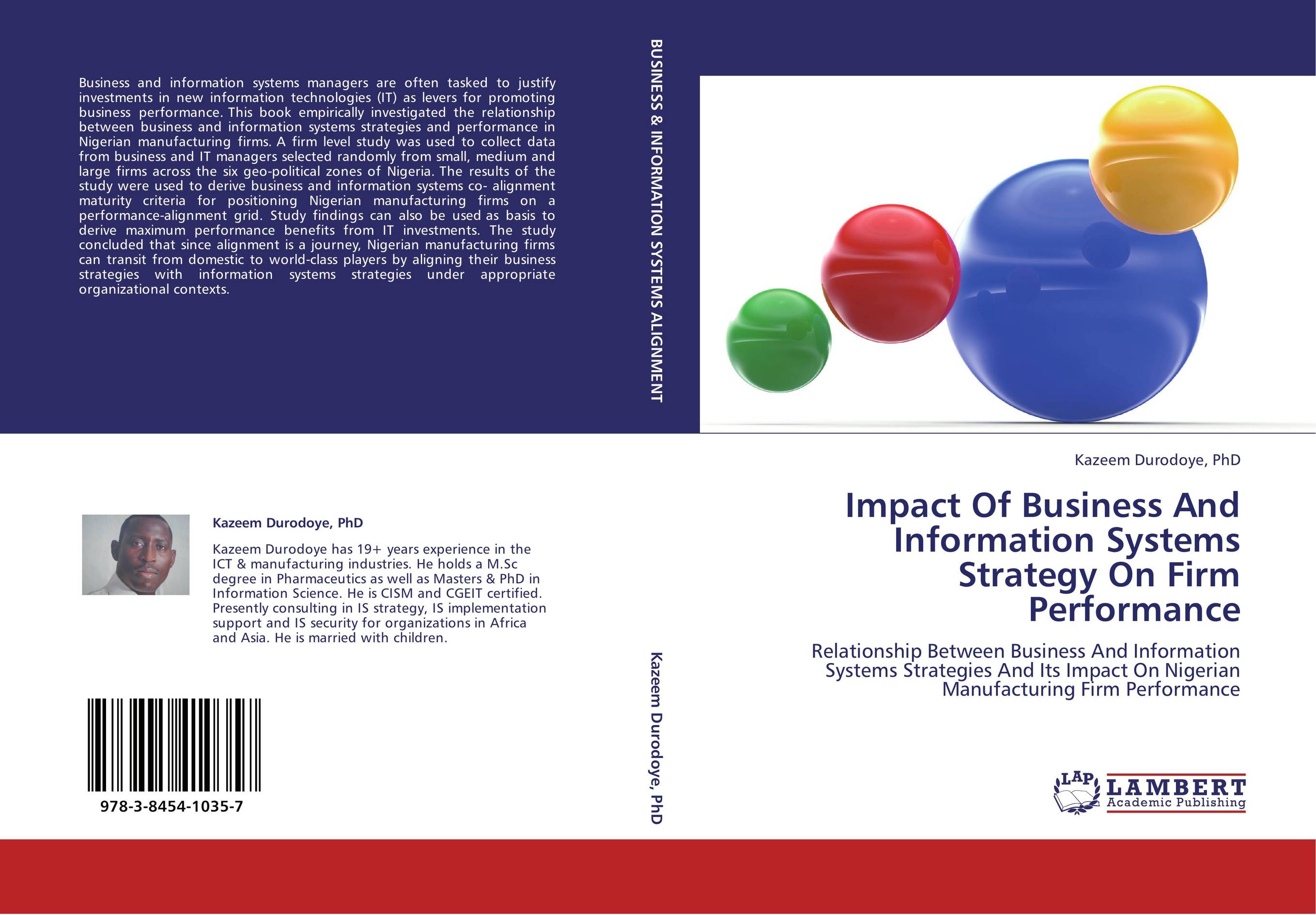 Impact Of Business And Information Systems Strategy On Firm Performance. Relationship Between Business And Information Systems Strategies And Its Impact On Nigerian Manufacturing Firm Performance.