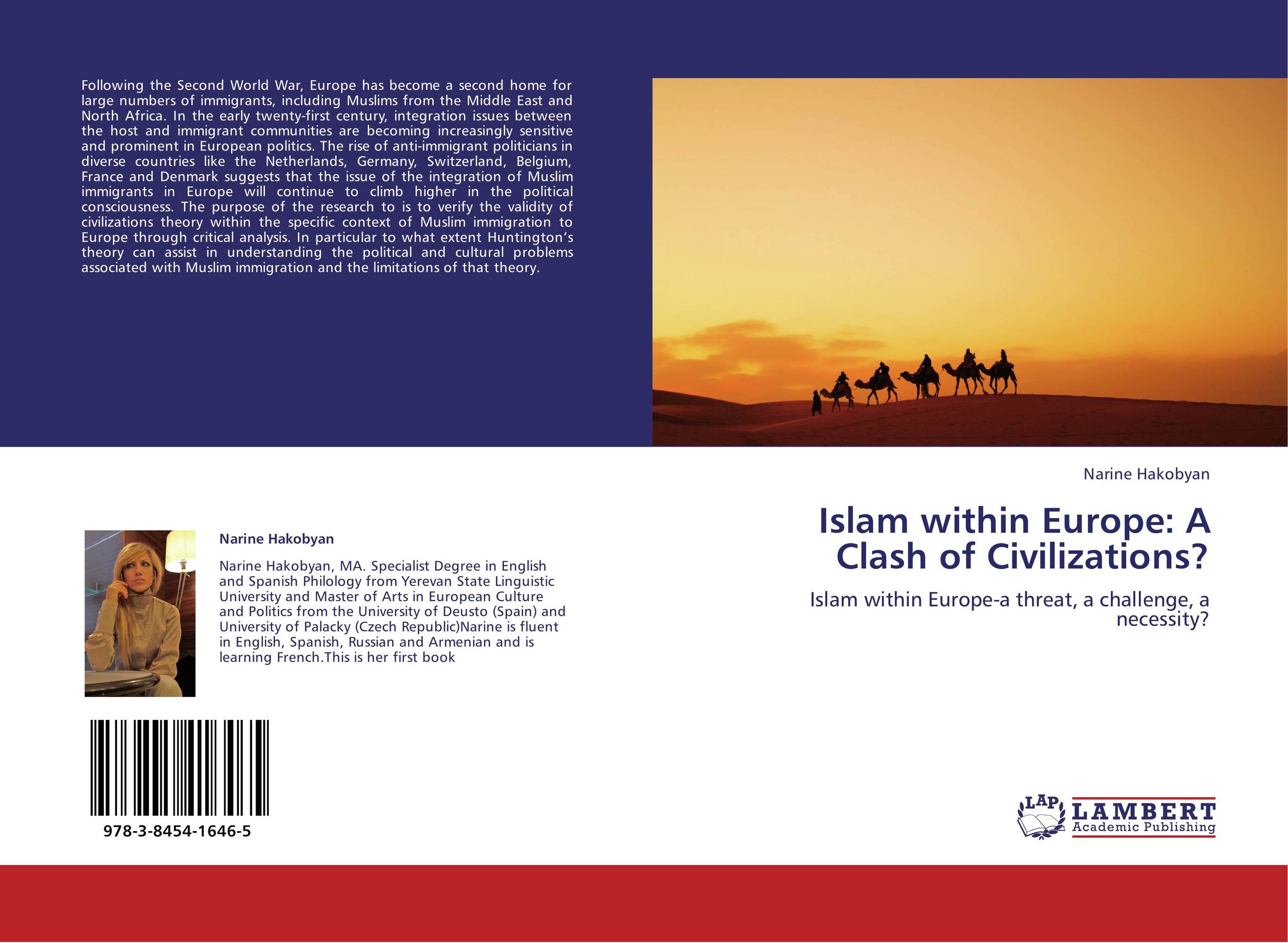 Islam within Europe: A Clash of Civilizations?. Islam within Europe-a threat, a challenge, a necessity?.