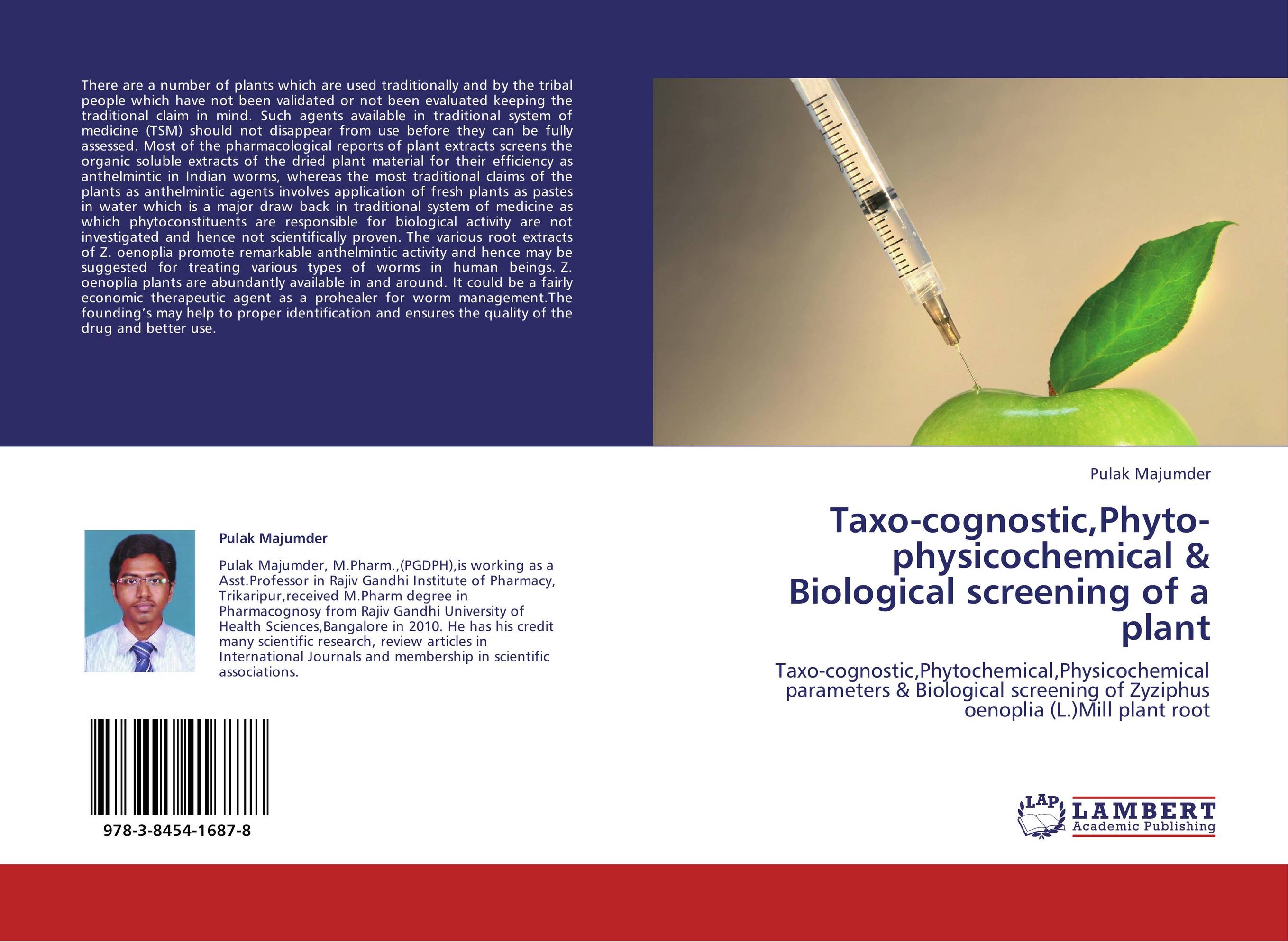 Taxo-cognostic,Phyto-physicochemical &amp;amp; Biological screening of a plant. Taxo-cognostic,Phytochemical,Physicochemical parameters &amp;amp; Biological screening of Zyziphus oenoplia (L.)Mill plant root.
