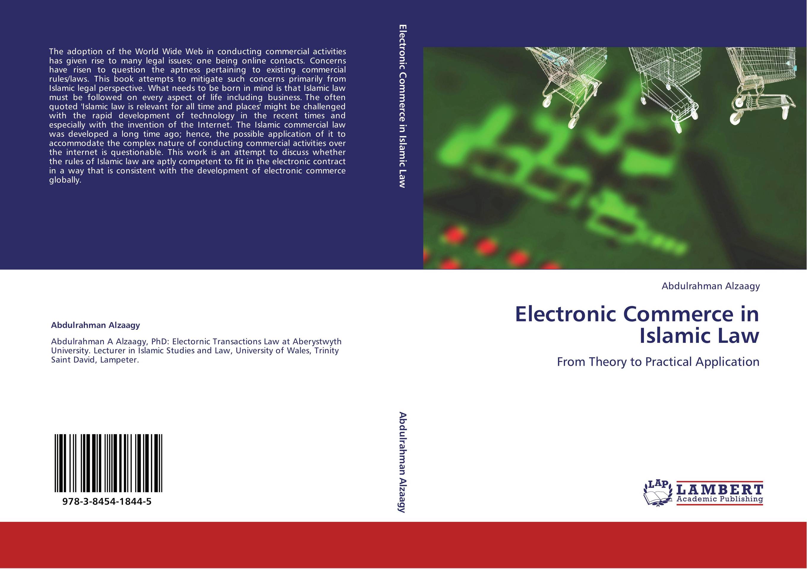 Electronic Commerce in Islamic Law. From Theory to Practical Application.