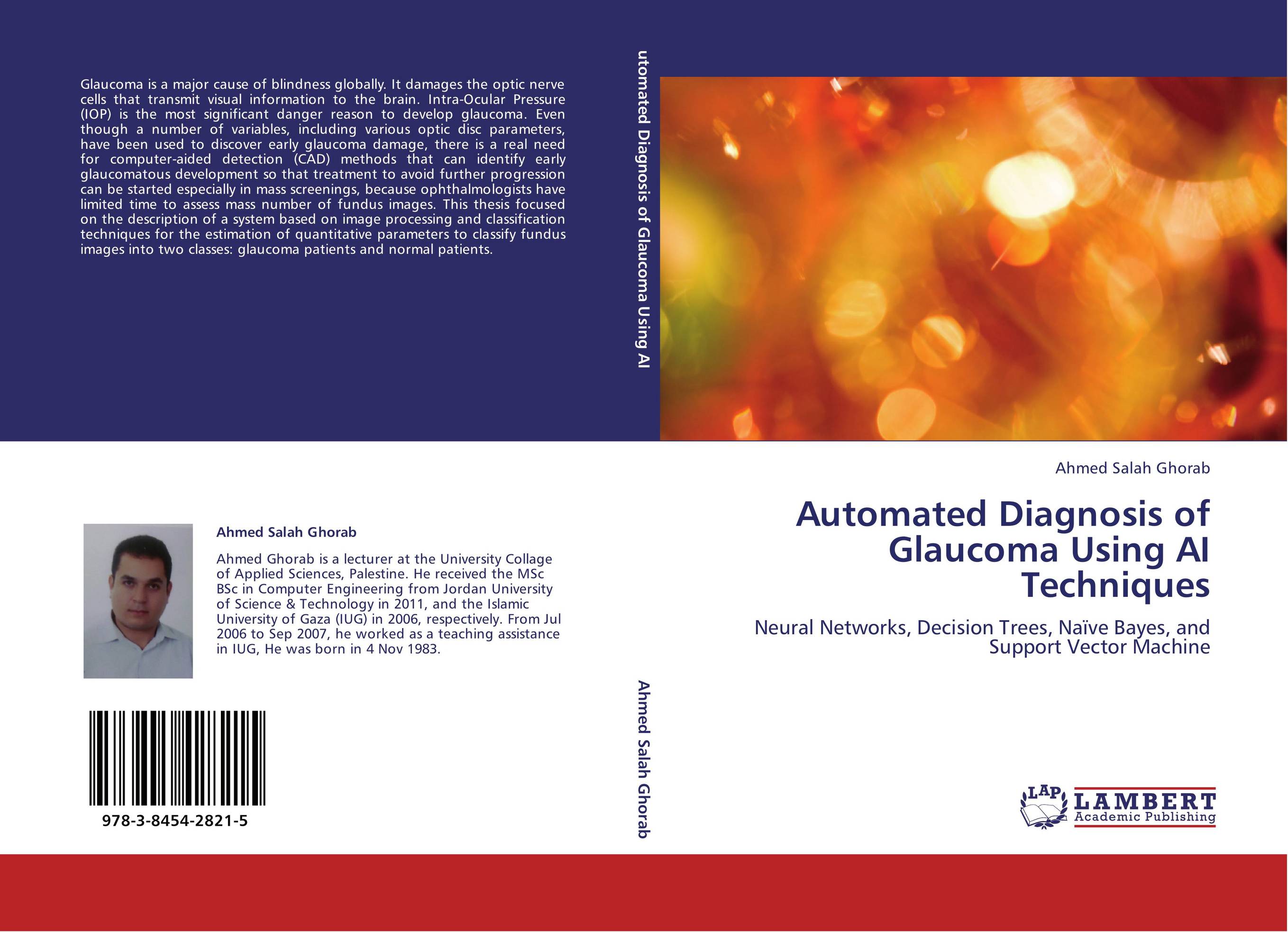 Automated Diagnosis of Glaucoma Using AI Techniques. Neural Networks, Decision Trees, Na?ve Bayes, and Support Vector Machine.