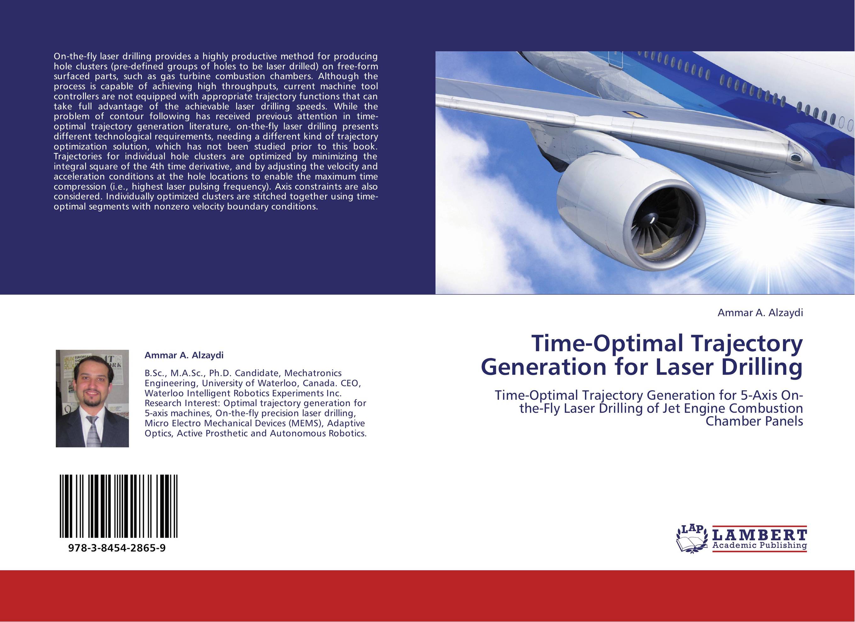 Time-Optimal Trajectory Generation for Laser Drilling. Time-Optimal Trajectory Generation for 5-Axis On-the-Fly Laser Drilling of Jet Engine Combustion Chamber Panels.
