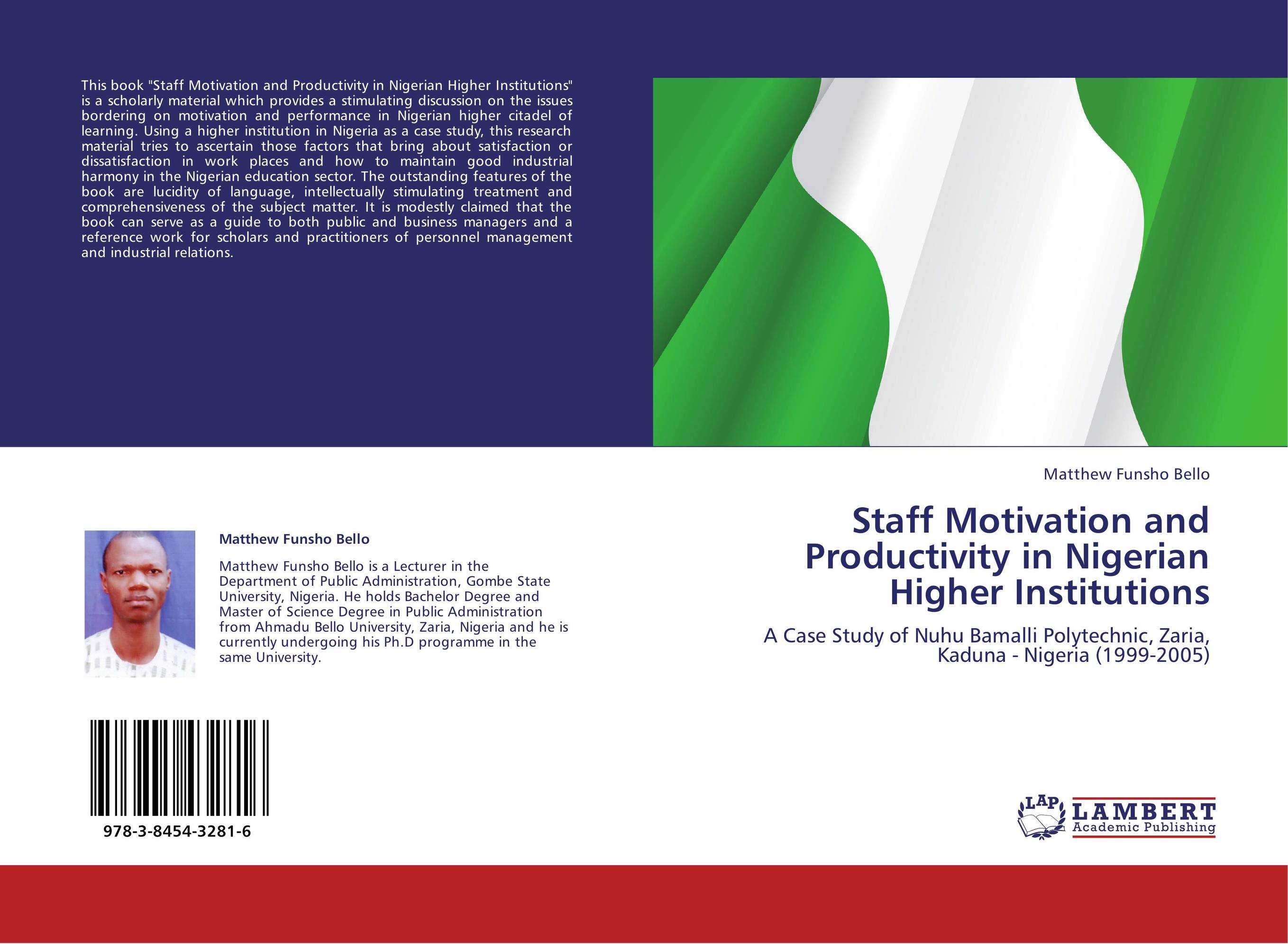 Staff Motivation and Productivity in Nigerian Higher Institutions. A Case Study of Nuhu Bamalli Polytechnic, Zaria, Kaduna - Nigeria (1999-2005).