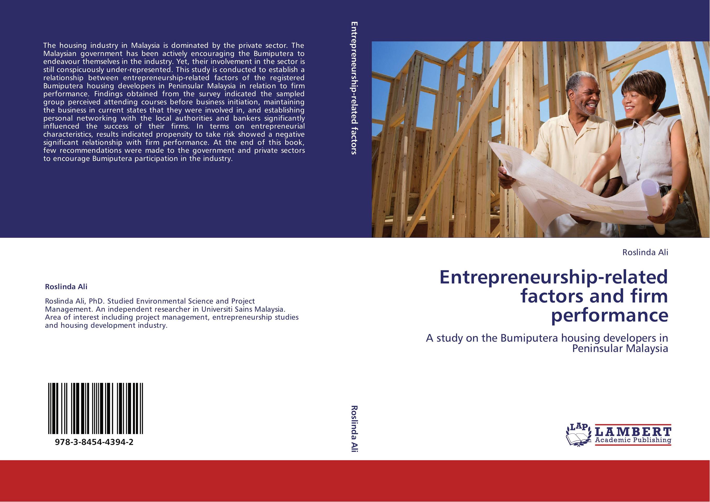 Entrepreneurship-related factors and firm performance. A study on the Bumiputera housing developers in Peninsular Malaysia.