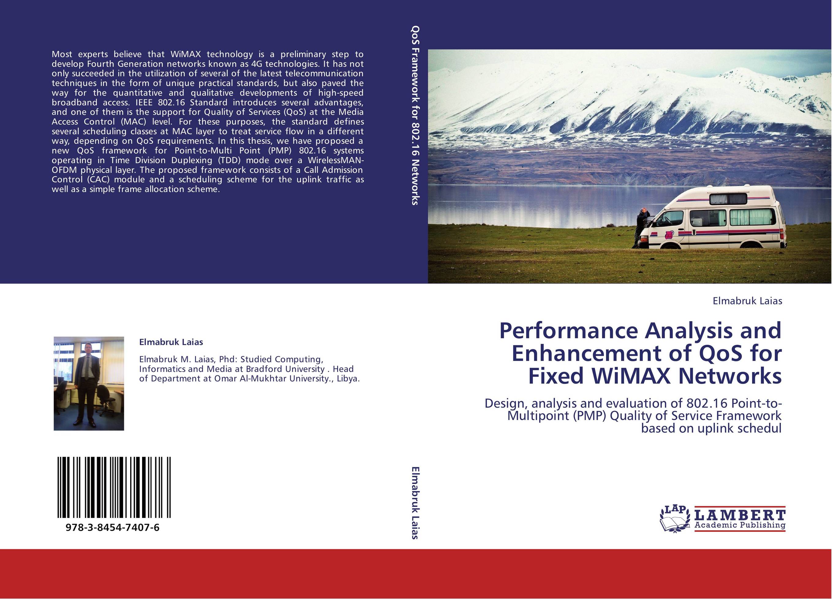 Performance Analysis and Enhancement of QoS for Fixed WiMAX Networks. Design, analysis and evaluation of 802.16 Point-to-Multipoint (PMP) Quality of Service Framework based on uplink schedul.