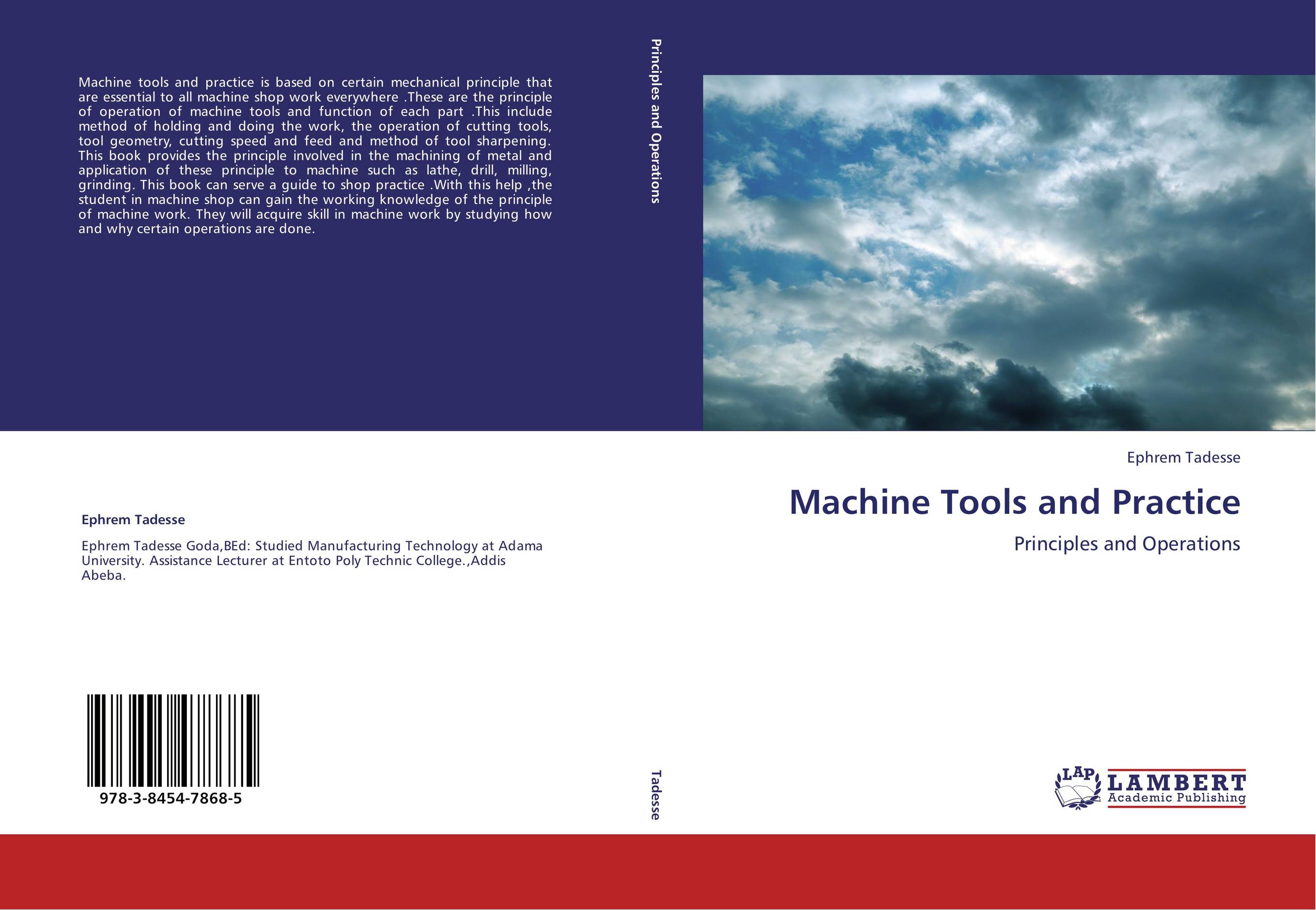 Machine Tools and Practice. Principles and Operations.