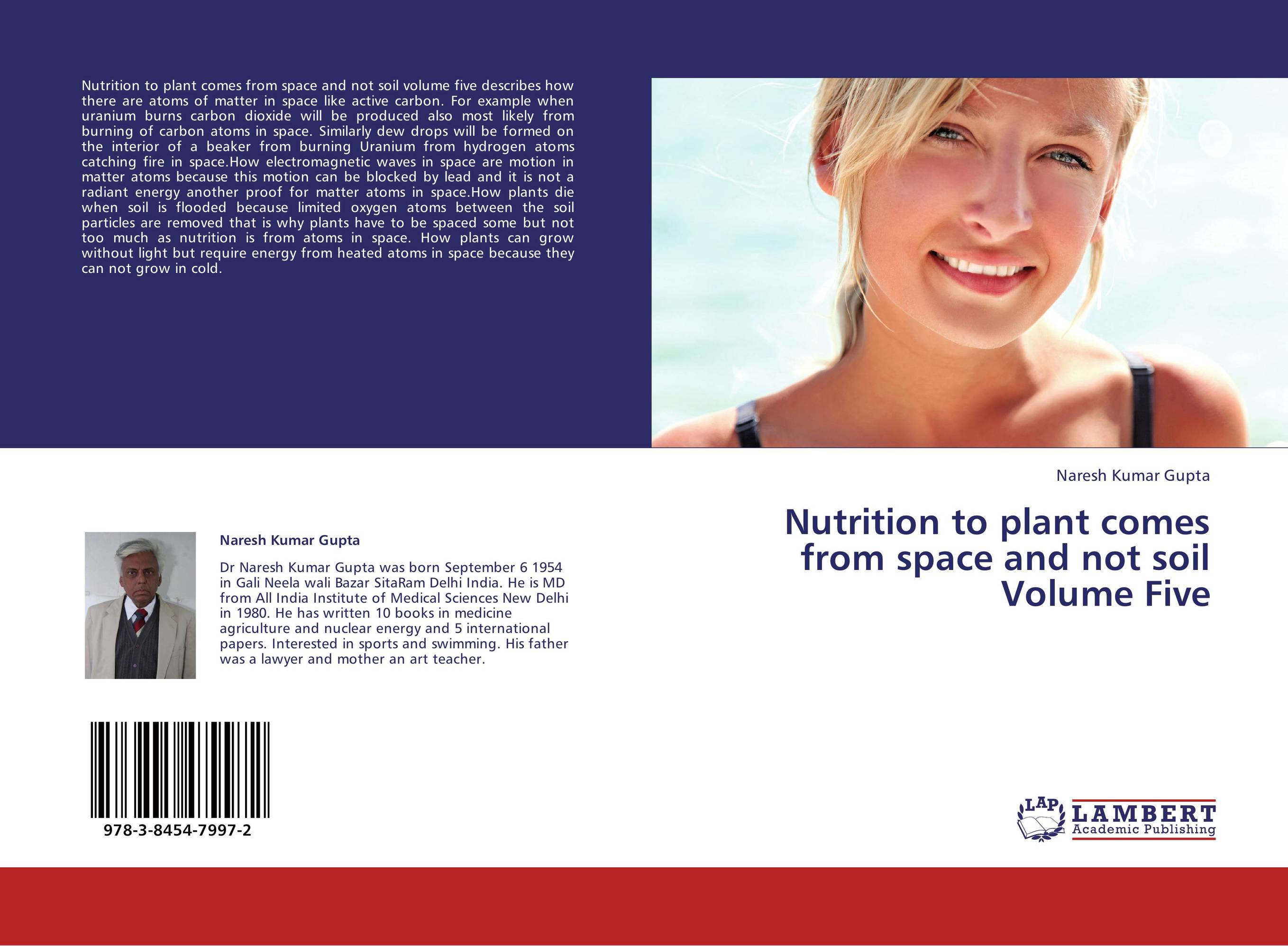Nutrition to plant comes from space and not soil Volume Five..