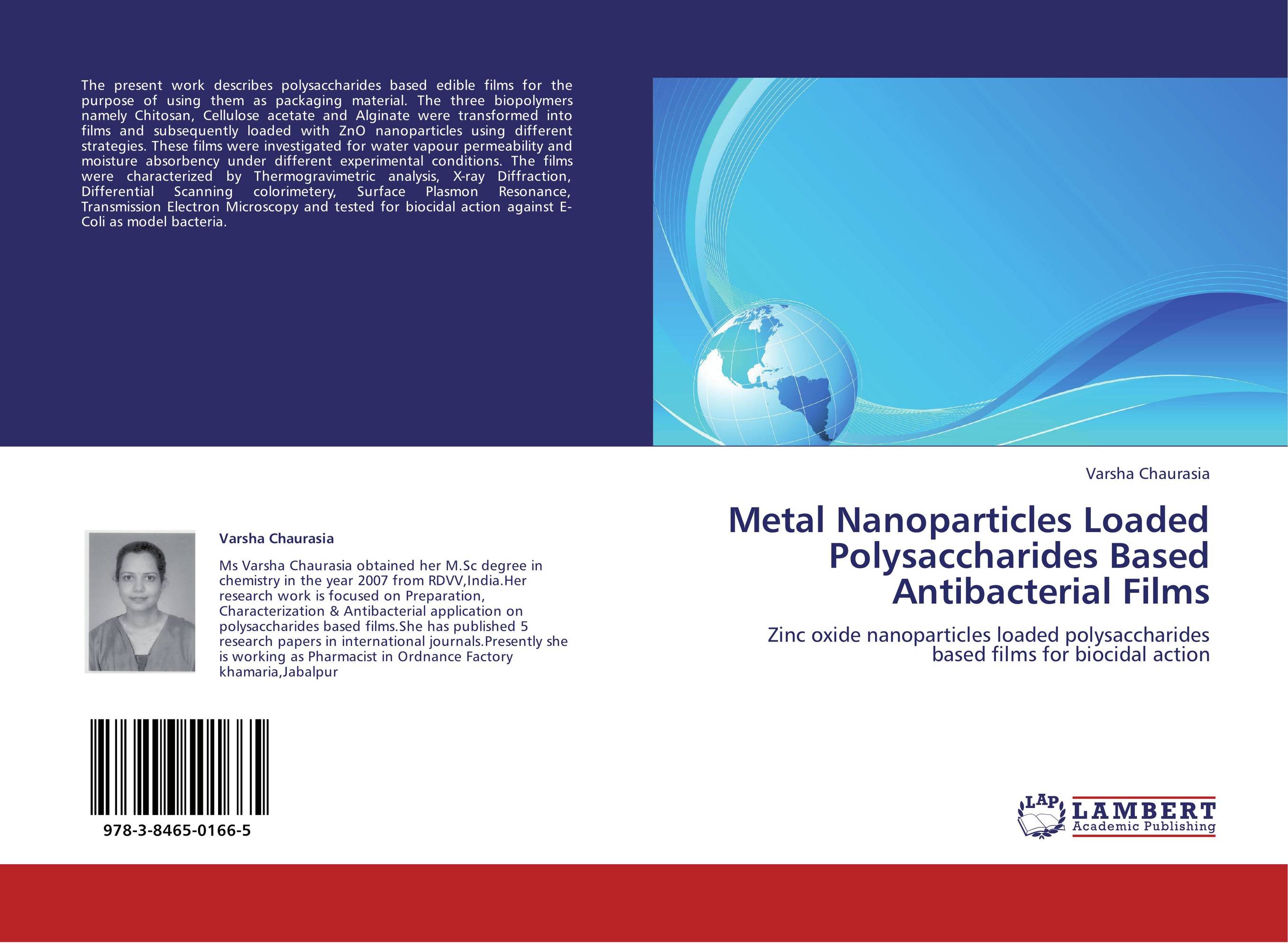 Metal Nanoparticles Loaded Polysaccharides Based Antibacterial Films. Zinc oxide nanoparticles loaded polysaccharides based films for biocidal action.
