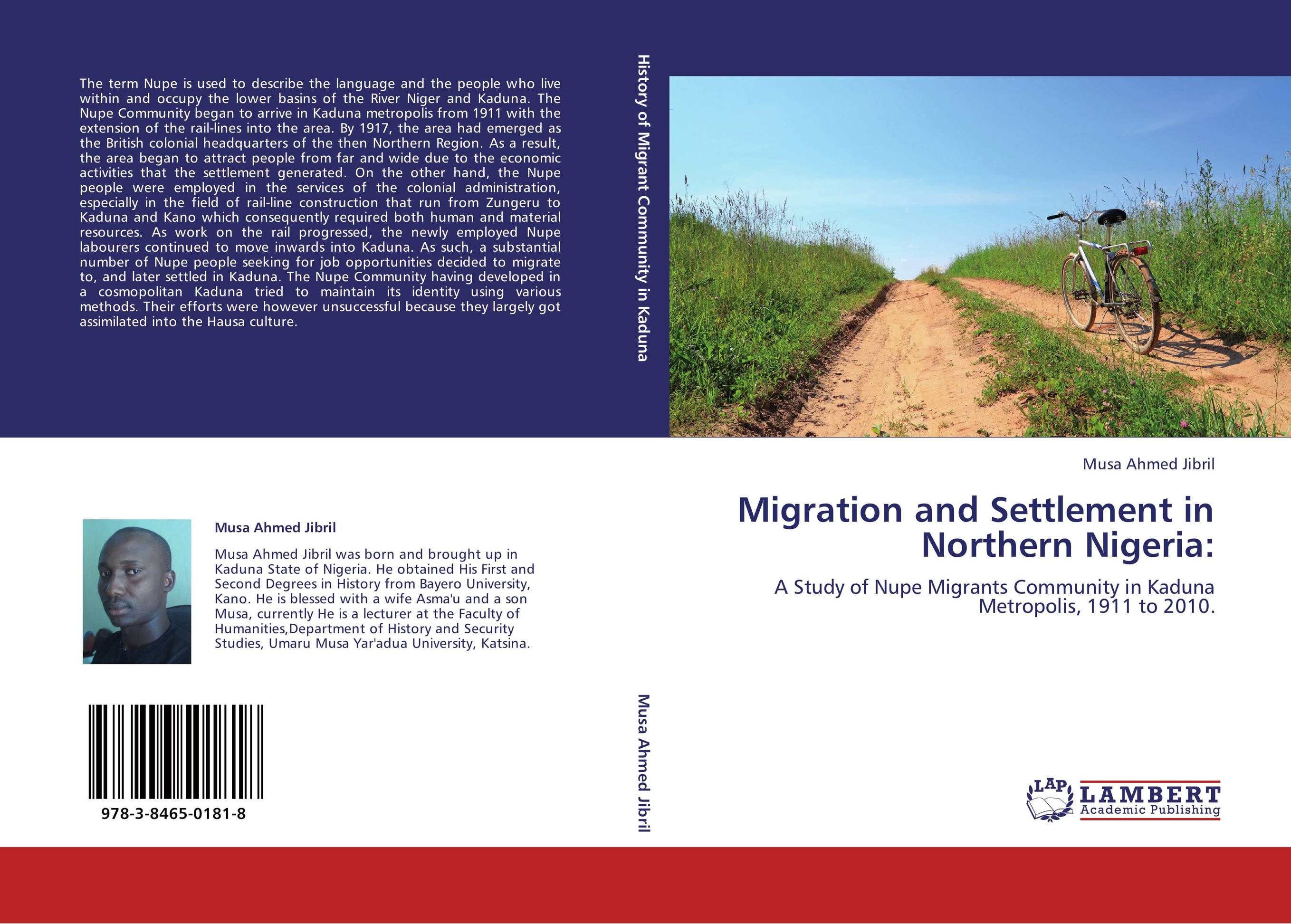 Migration and Settlement in Northern Nigeria:. A Study of Nupe Migrants Community in Kaduna Metropolis, 1911 to 2010..