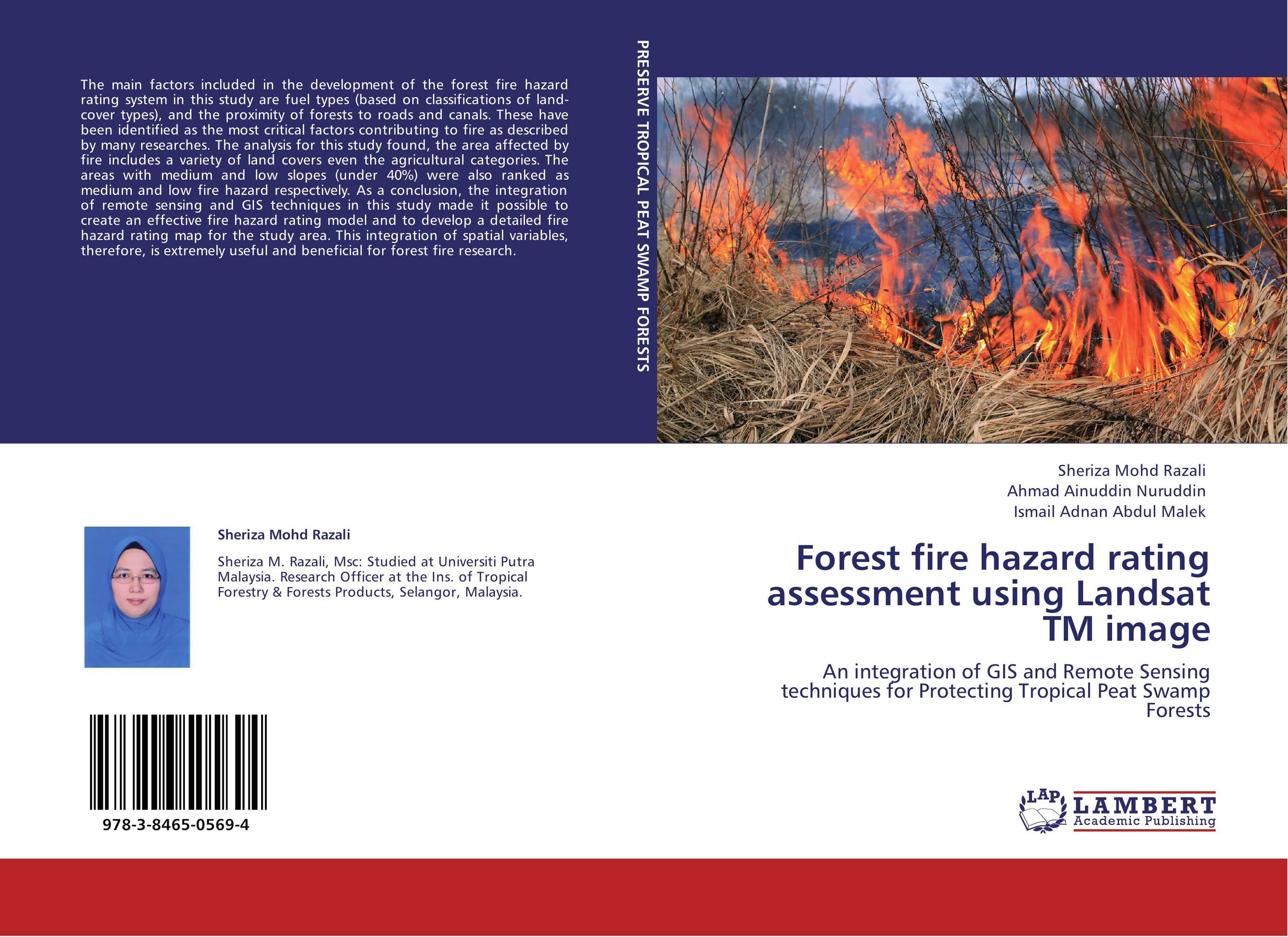 Forest fire hazard rating assessment using Landsat TM image. An integration of GIS and Remote Sensing techniques for Protecting Tropical Peat Swamp Forests.