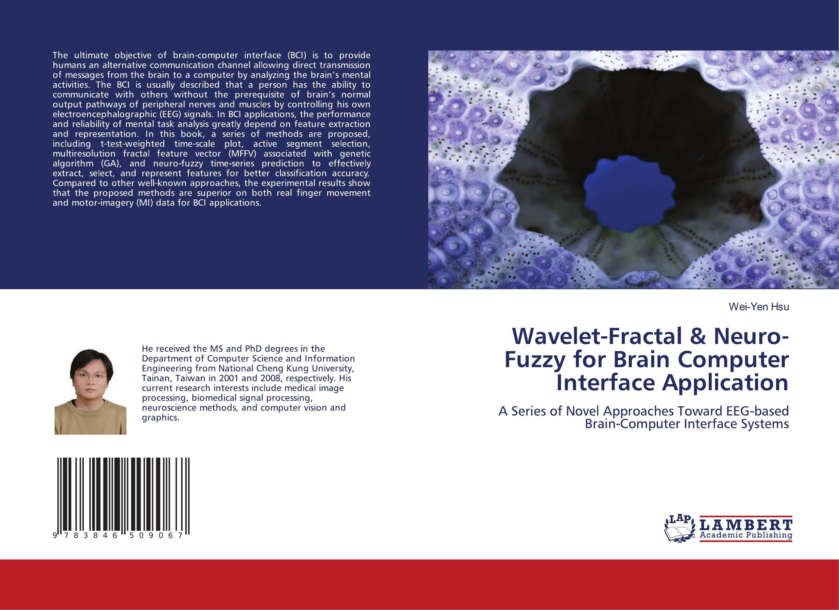 Wavelet-Fractal &amp;amp; Neuro-Fuzzy for Brain Computer Interface Application. A Series of Novel Approaches Toward EEG-based Brain-Computer Interface Systems.