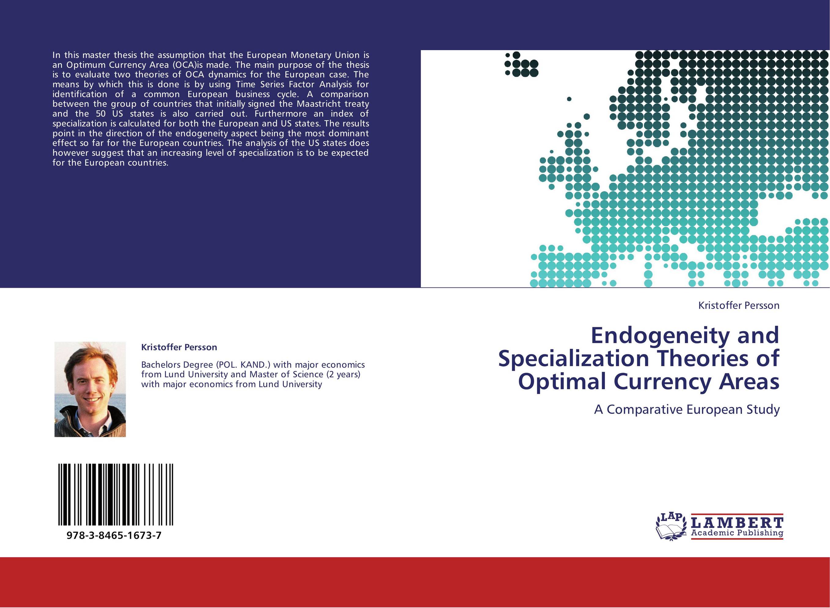 Endogeneity and Specialization Theories of Optimal Currency Areas. A Comparative European Study.