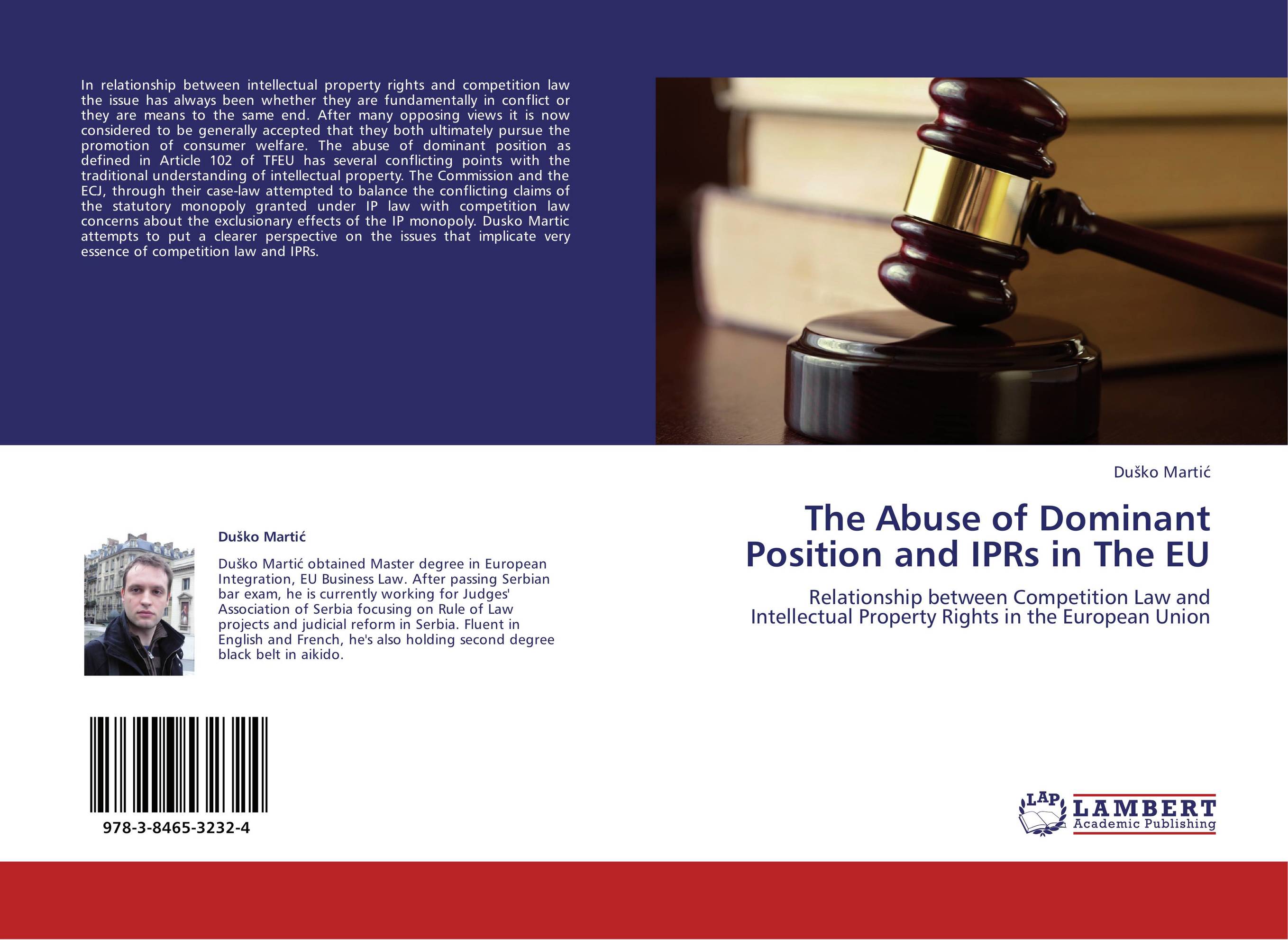 The Abuse of Dominant Position and IPRs in The EU. Relationship between Competition Law and Intellectual Property Rights in the European Union.