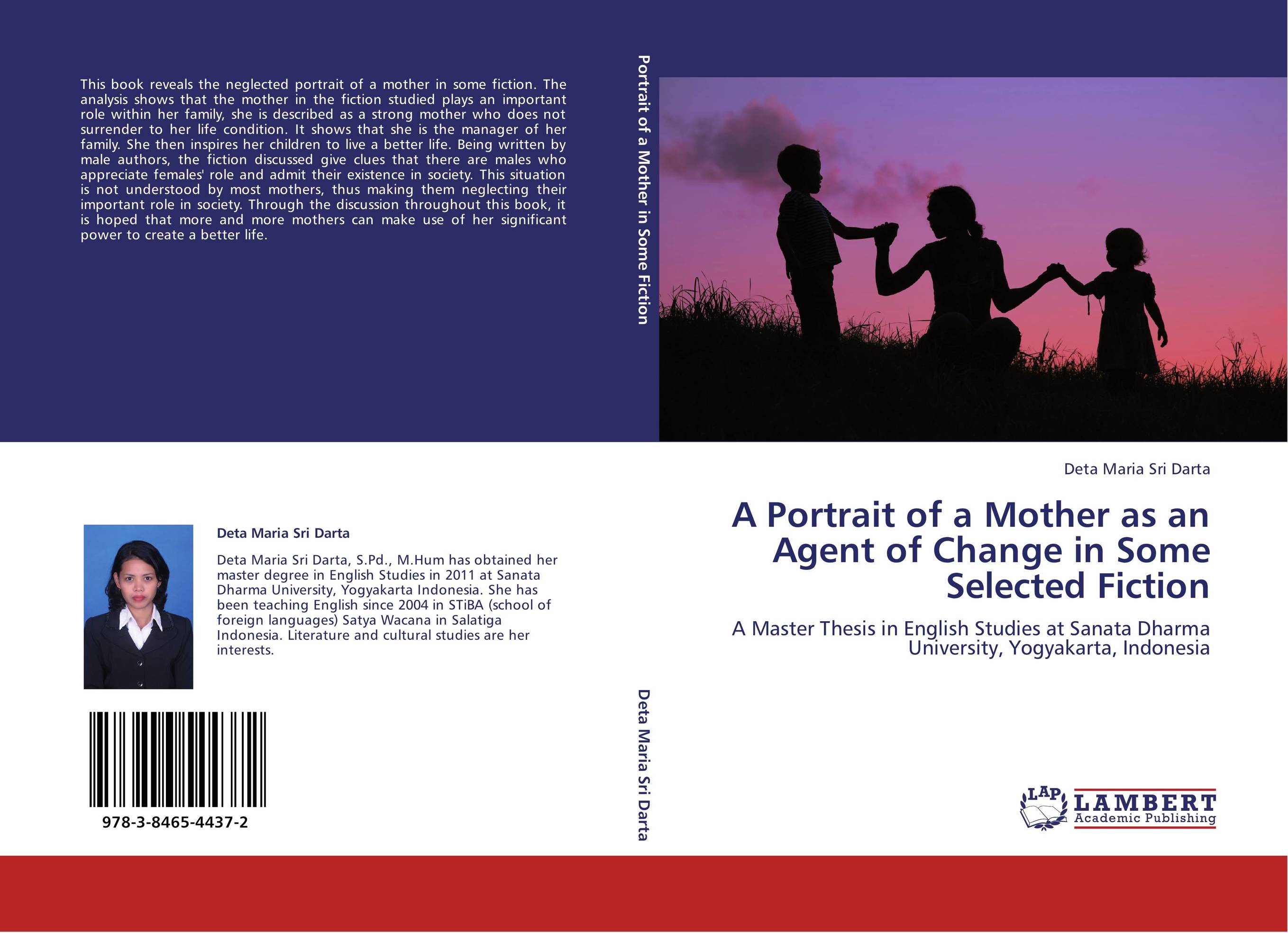 A Portrait of a Mother as an Agent of Change in Some Selected Fiction. A Master Thesis in English Studies at Sanata Dharma University, Yogyakarta, Indonesia.