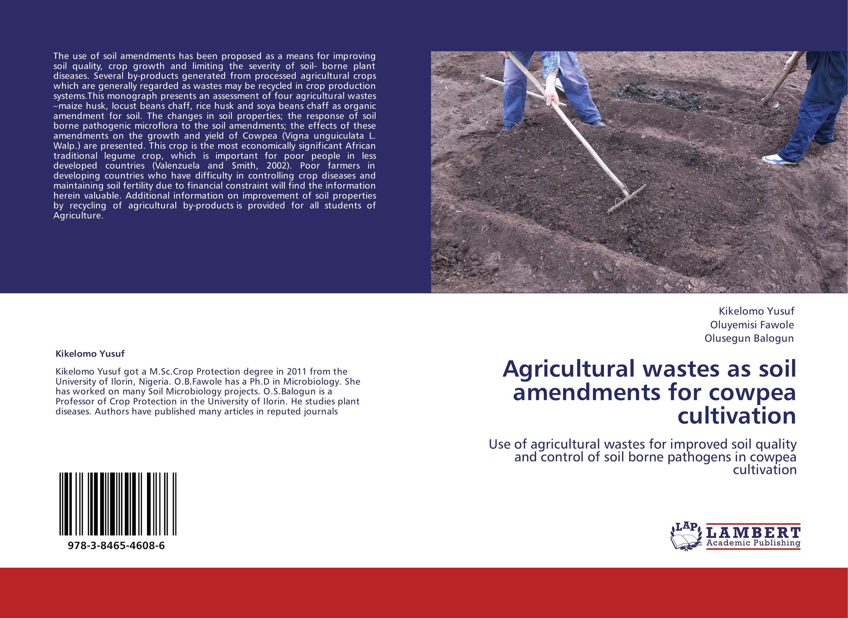 Agricultural wastes as soil amendments for cowpea cultivation. Use of agricultural wastes for improved soil quality and control of soil borne pathogens in cowpea cultivation.