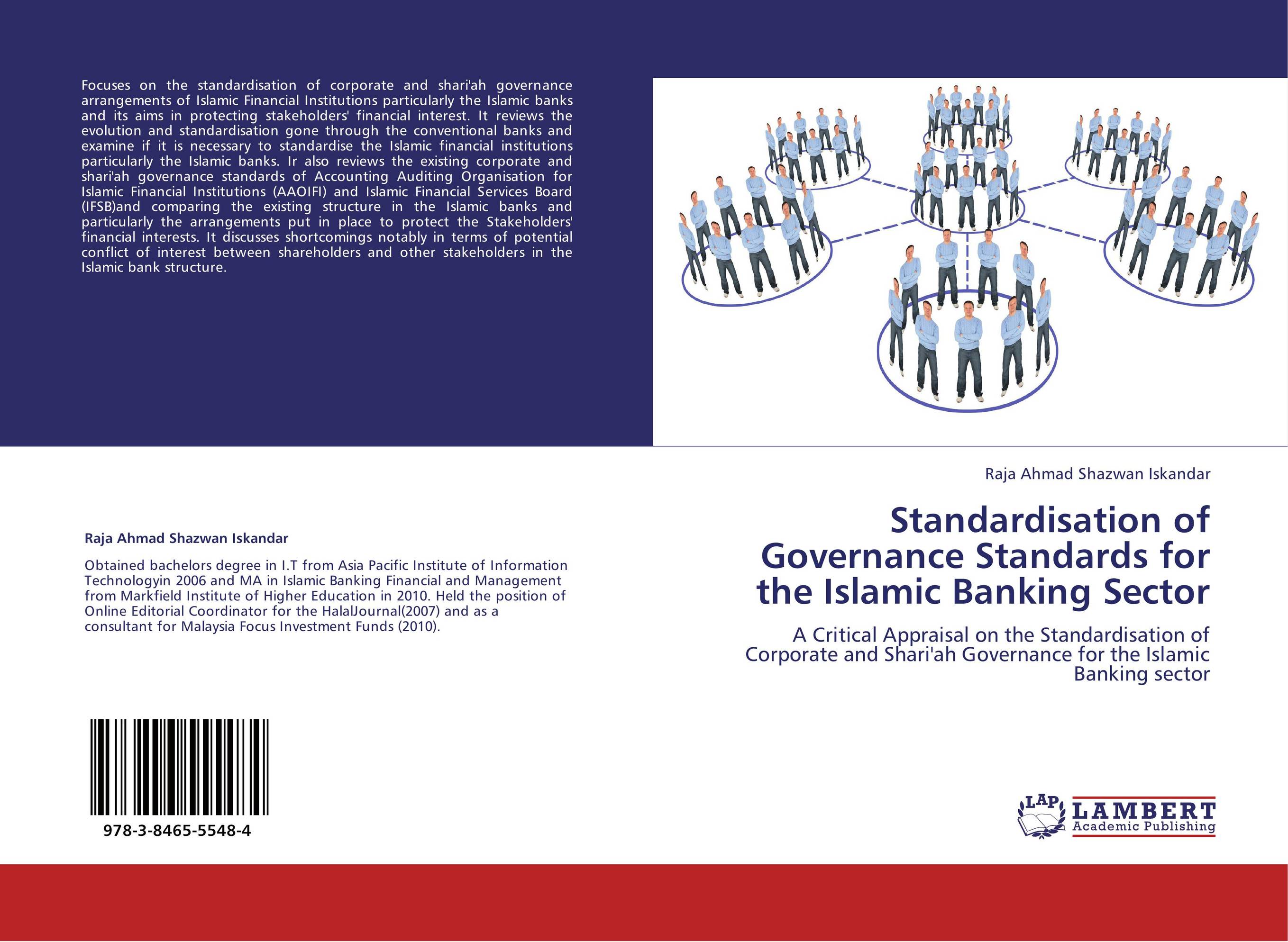 Standardisation of Governance Standards for the Islamic Banking Sector. A Critical Appraisal on the Standardisation of Corporate and Shari'ah Governance for the Islamic Banking sector.