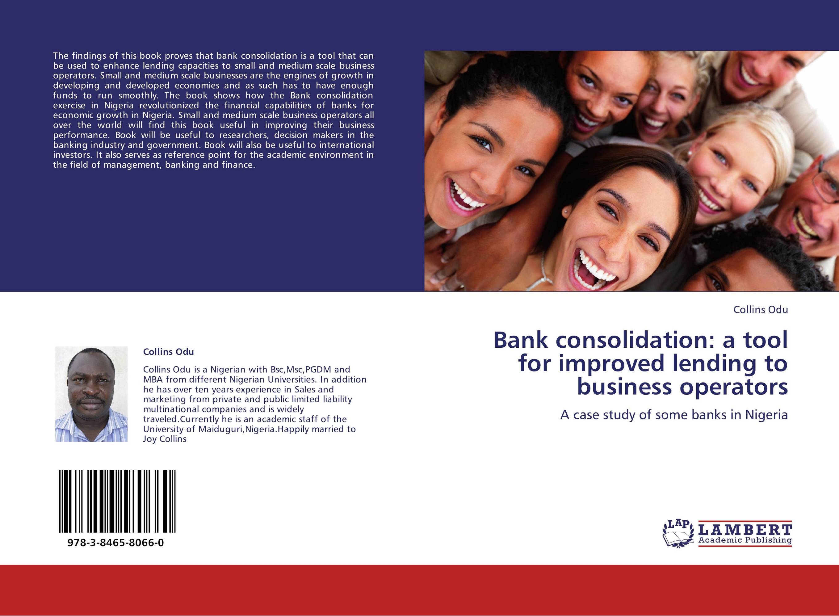 Bank consolidation: a tool for improved lending to business operators. A case study of some banks in Nigeria.