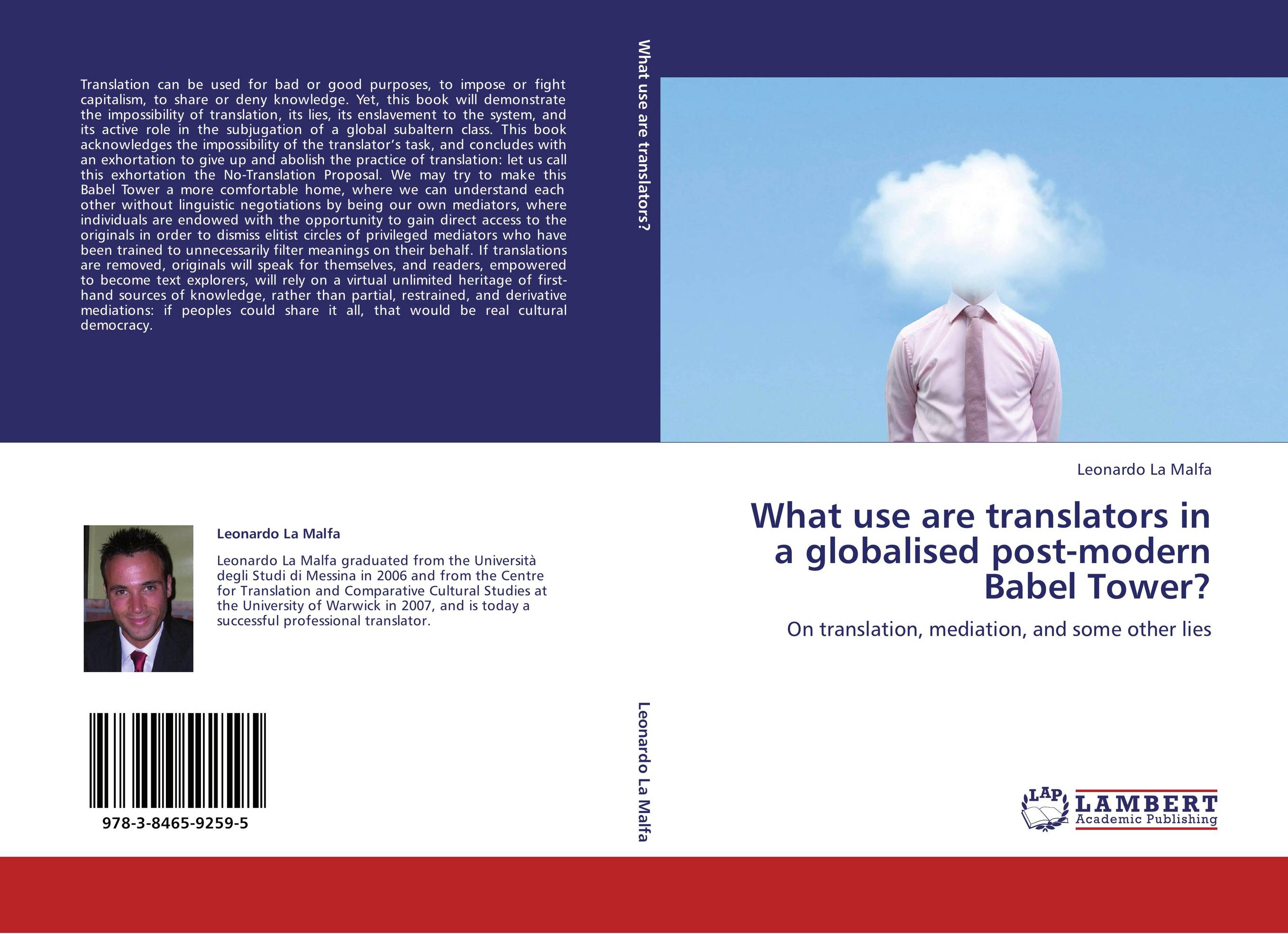 What use are translators in a globalised post-modern Babel Tower?. On translation, mediation, and some other lies.