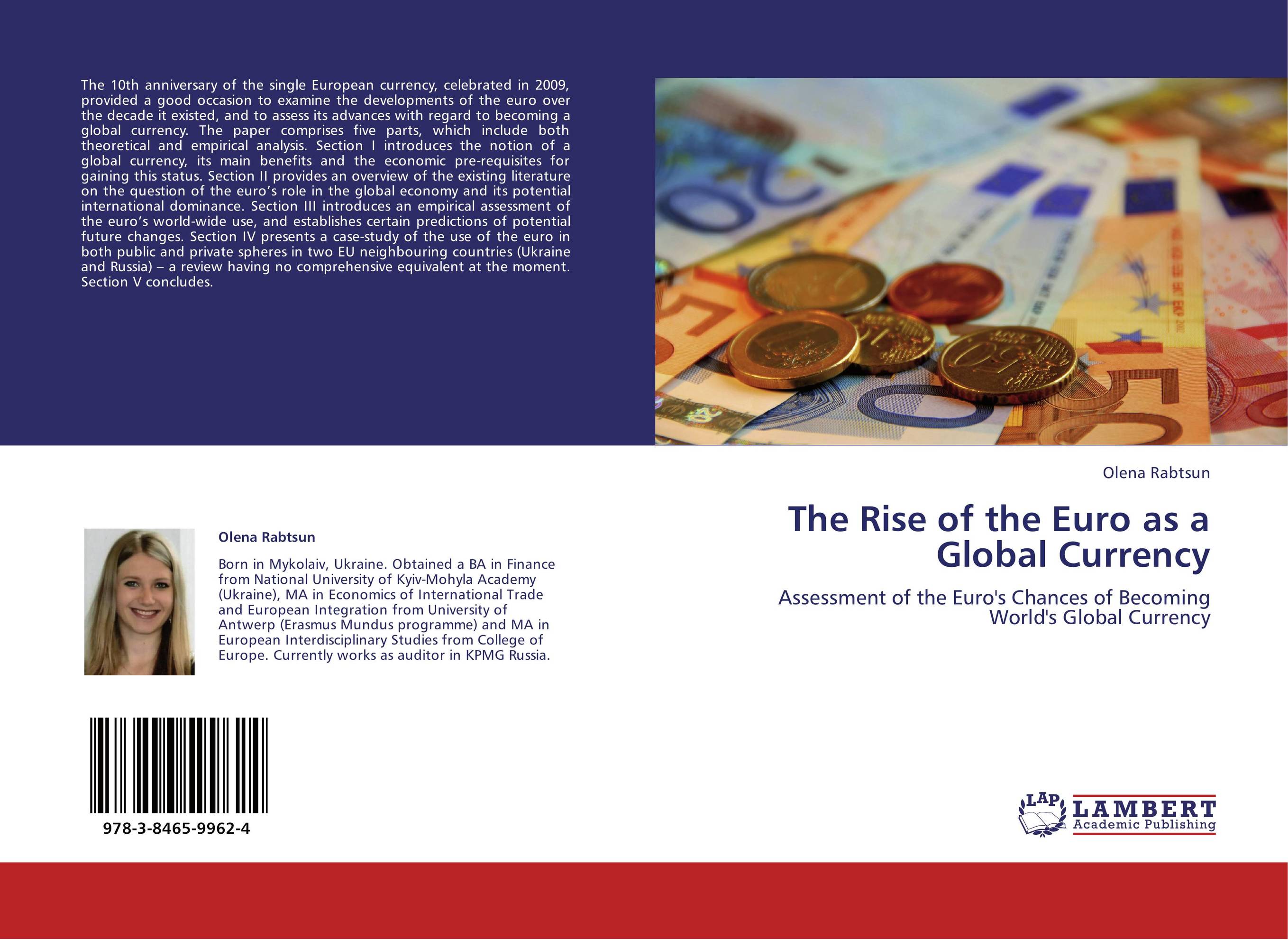 The Rise of the Euro as a Global Currency. Assessment of the Euro's Chances of Becoming World's Global Currency.
