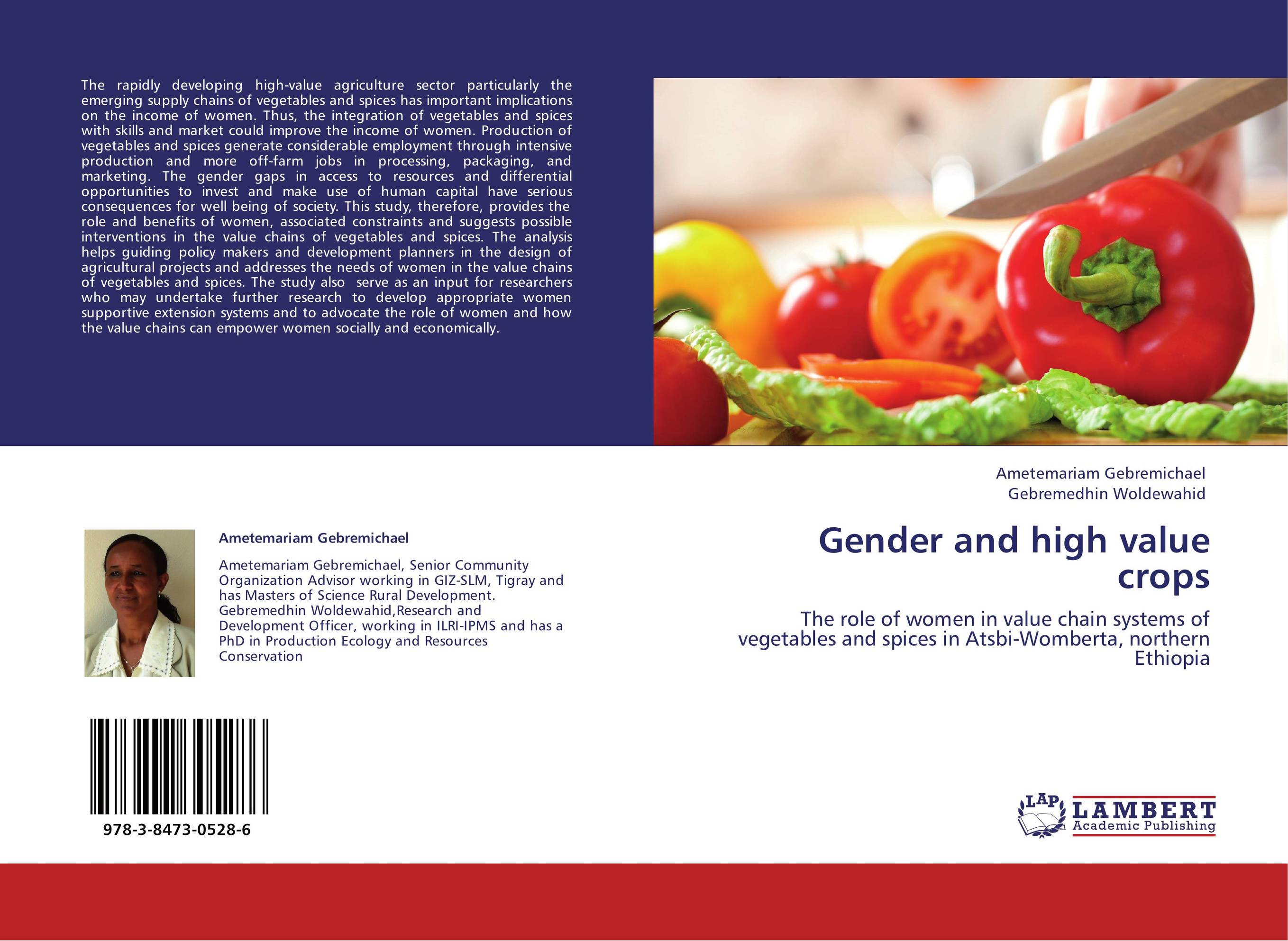 Gender and high value crops. The role of women in value chain systems of vegetables and spices in Atsbi-Womberta, northern Ethiopia.