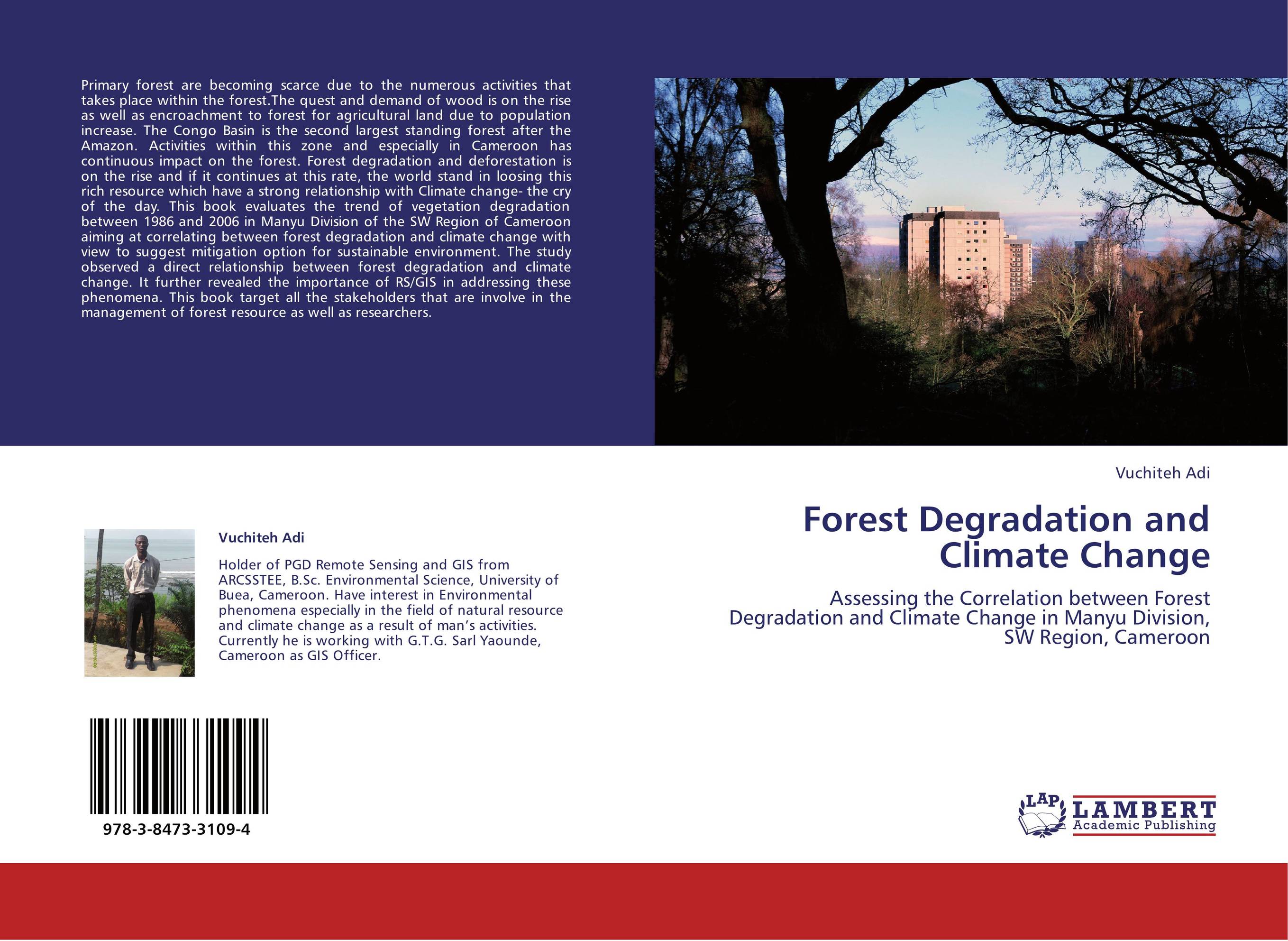 Forest Degradation and Climate Change. Assessing the Correlation between Forest Degradation and Climate Change in Manyu Division, SW Region, Cameroon.