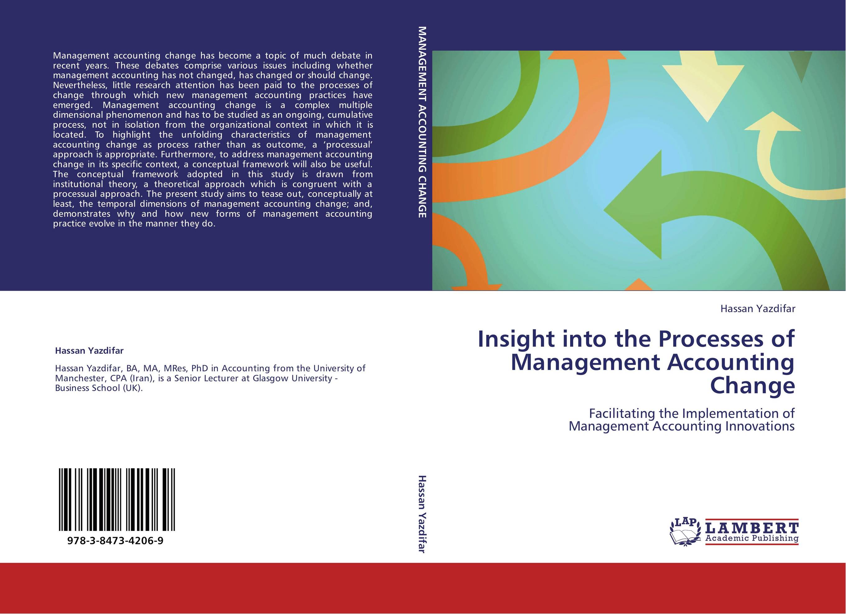 Insight into the Processes of Management Accounting Change. Facilitating the Implementation of  Management Accounting Innovations.