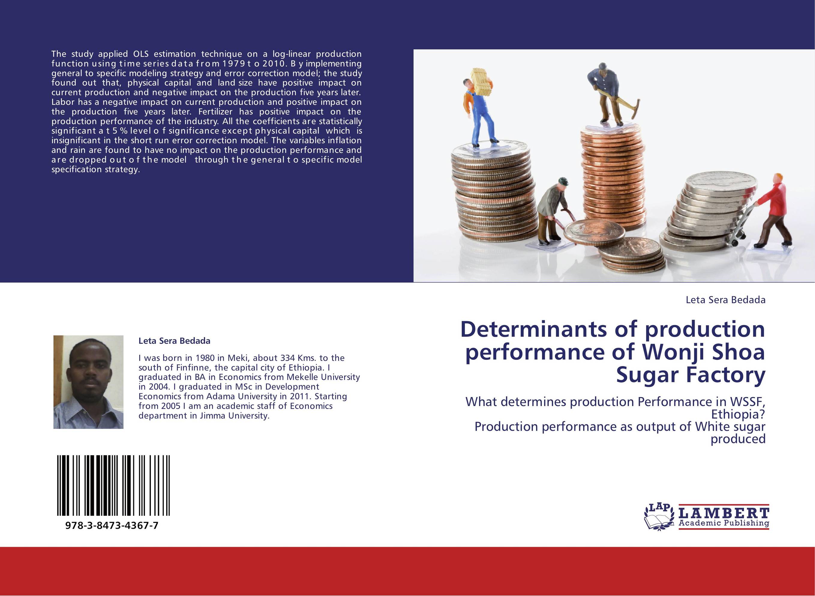 Determinants of production performance of Wonji Shoa Sugar Factory. What determines production Performance in WSSF, Ethiopia?  Production performance as output of White sugar produced.